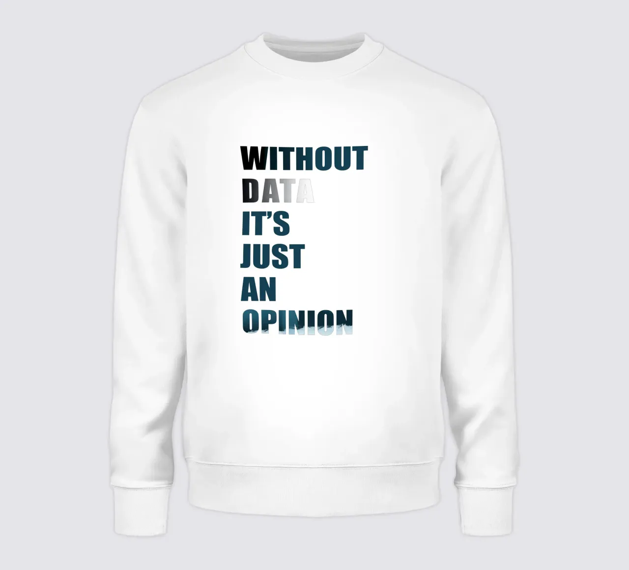 Without data it's just an opinion Sweatshirt von LIMITED EDITION LETTERS