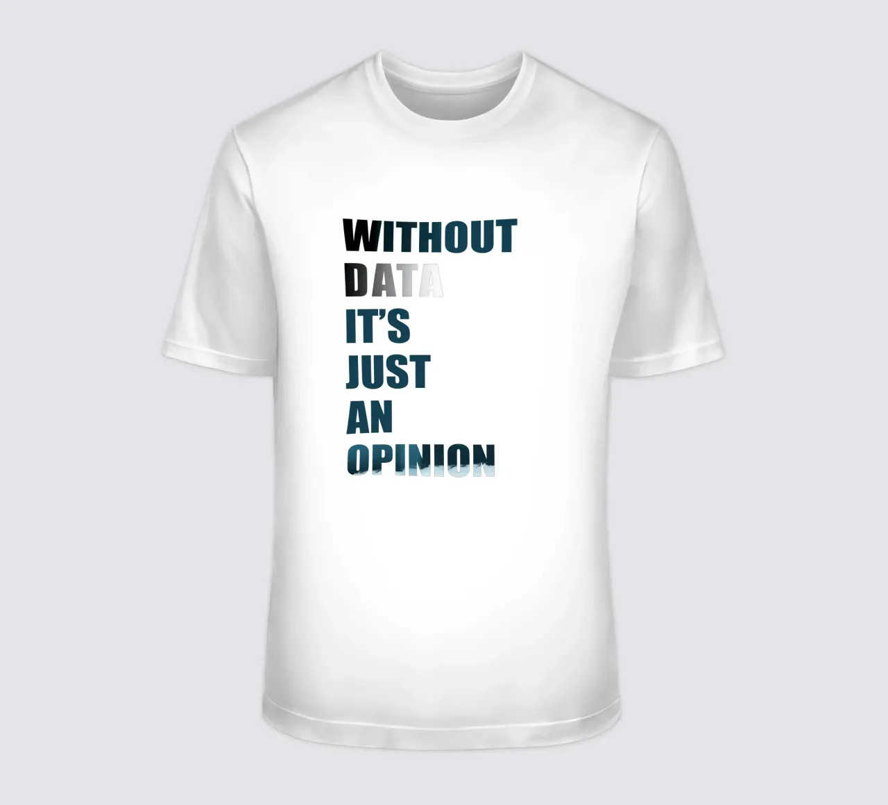 Without data it's just an opinion camiseta de LIMITED EDITION LETTERS