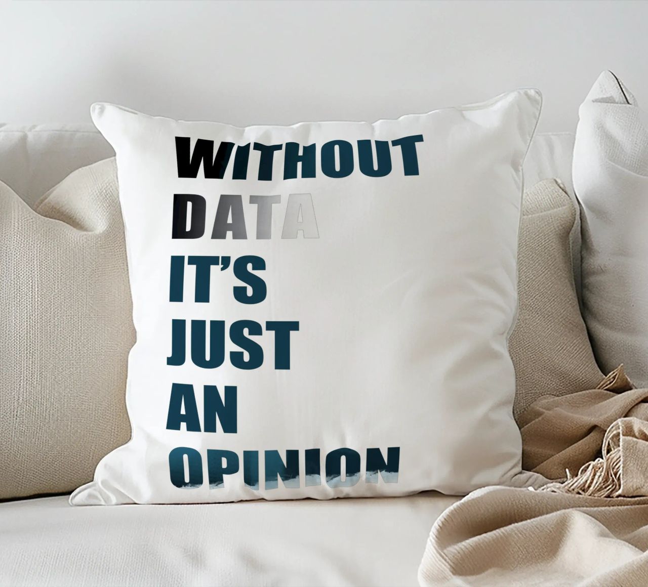 Without data it's just an opinion cuscino da LIMITED EDITION LETTERS