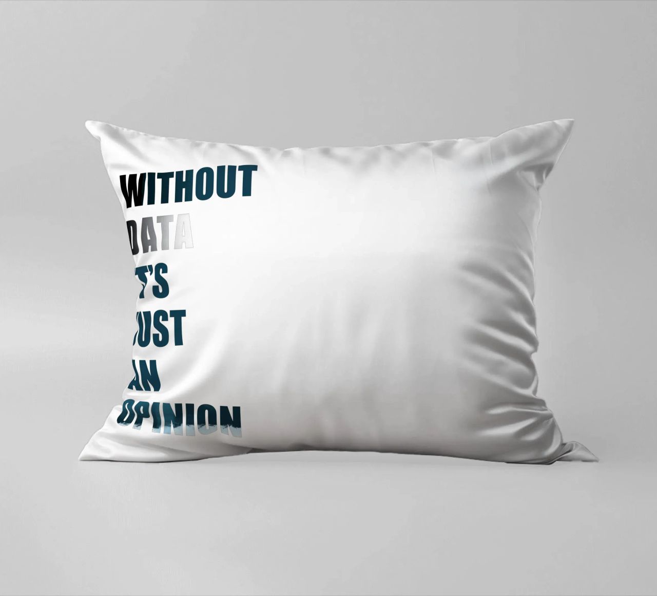 Without data it's just an opinion cuscino da LIMITED EDITION LETTERS