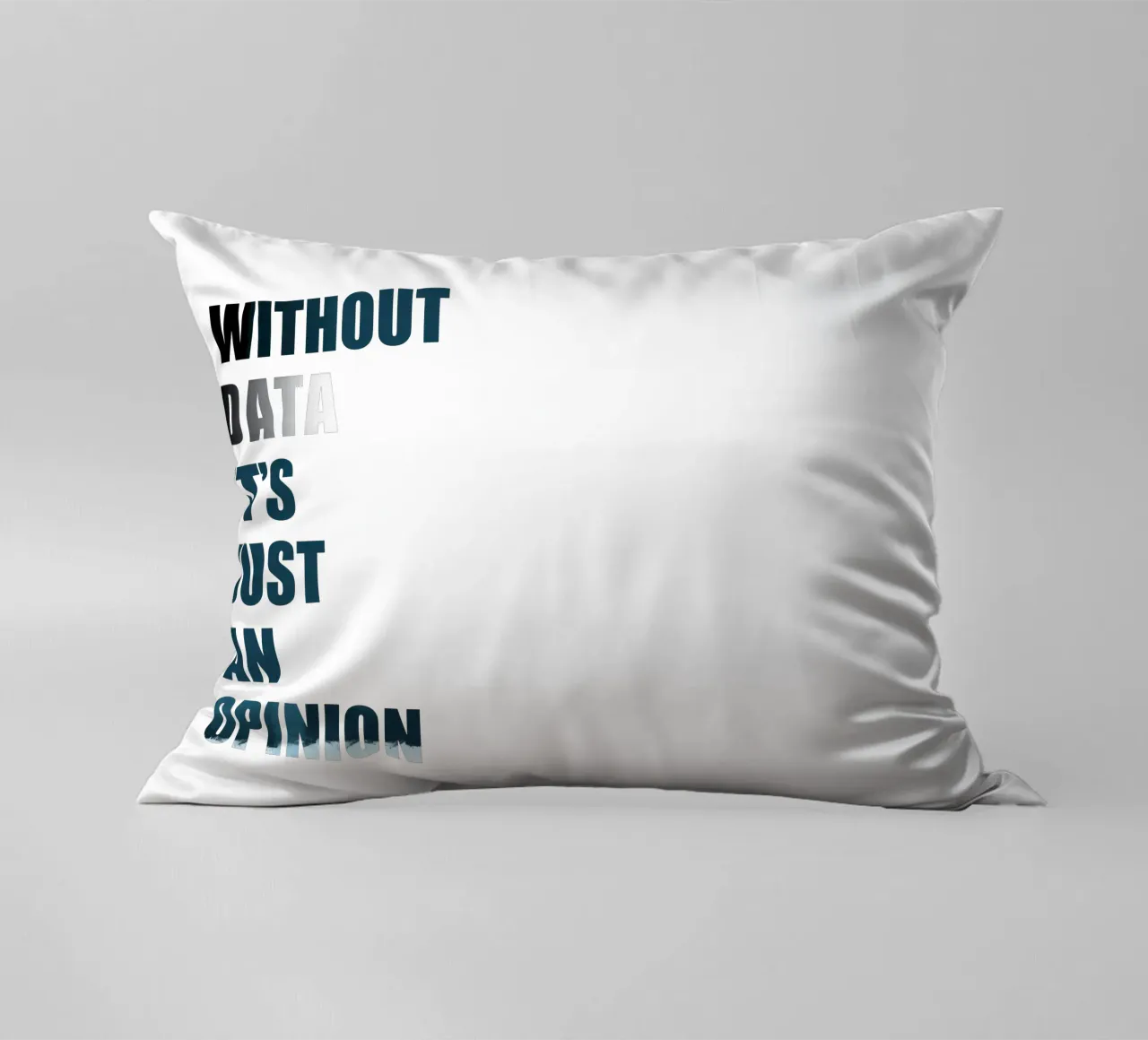 Without data it's just an opinion cojín de LIMITED EDITION LETTERS