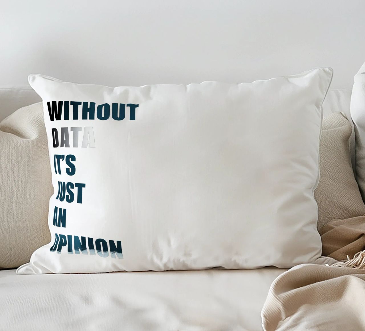 Without data it's just an opinion cuscino da LIMITED EDITION LETTERS