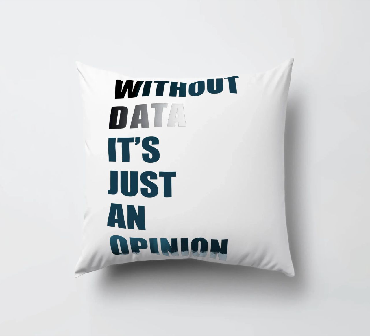 Without data it's just an opinion cuscino da LIMITED EDITION LETTERS