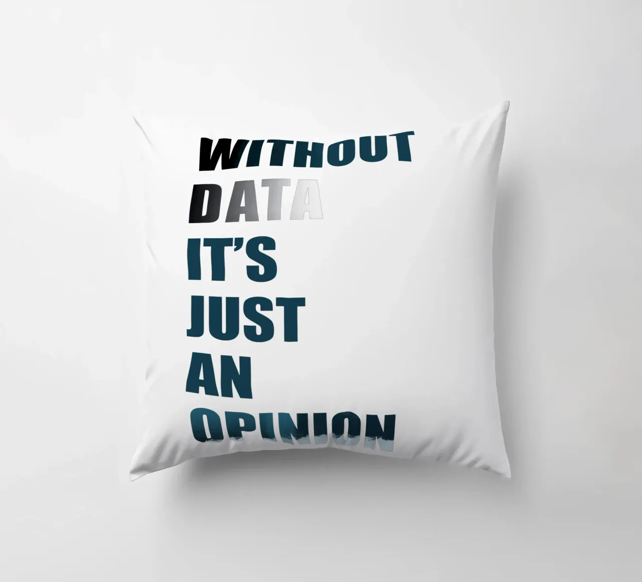 Without data it's just an opinion cojín de LIMITED EDITION LETTERS