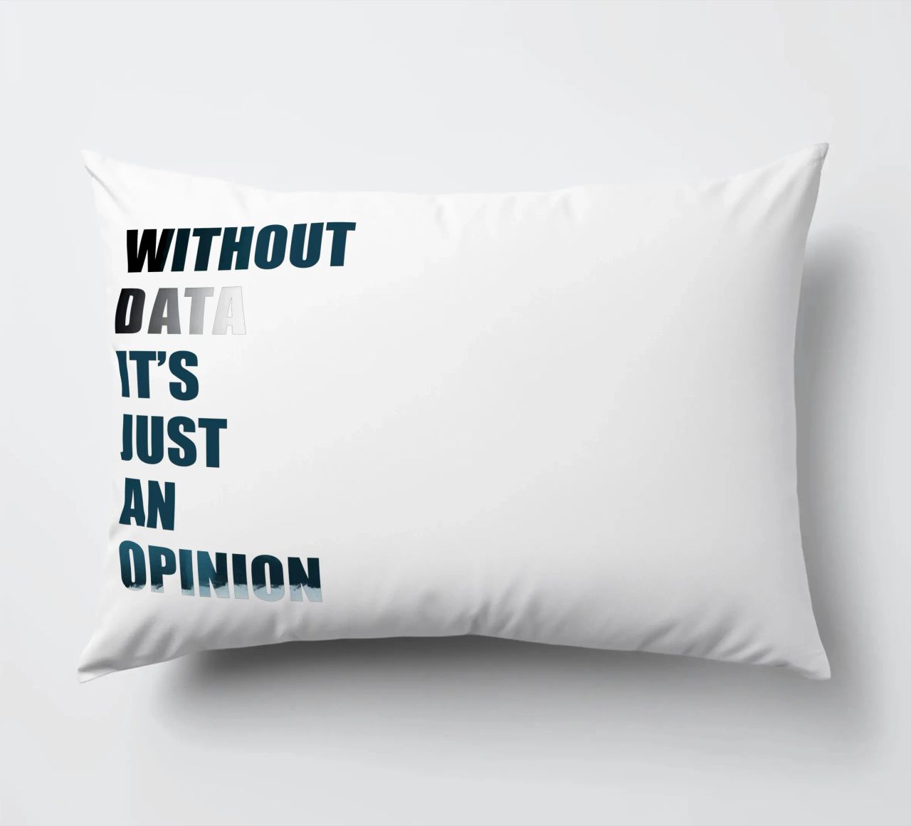 Without data it's just an opinion cuscino da LIMITED EDITION LETTERS