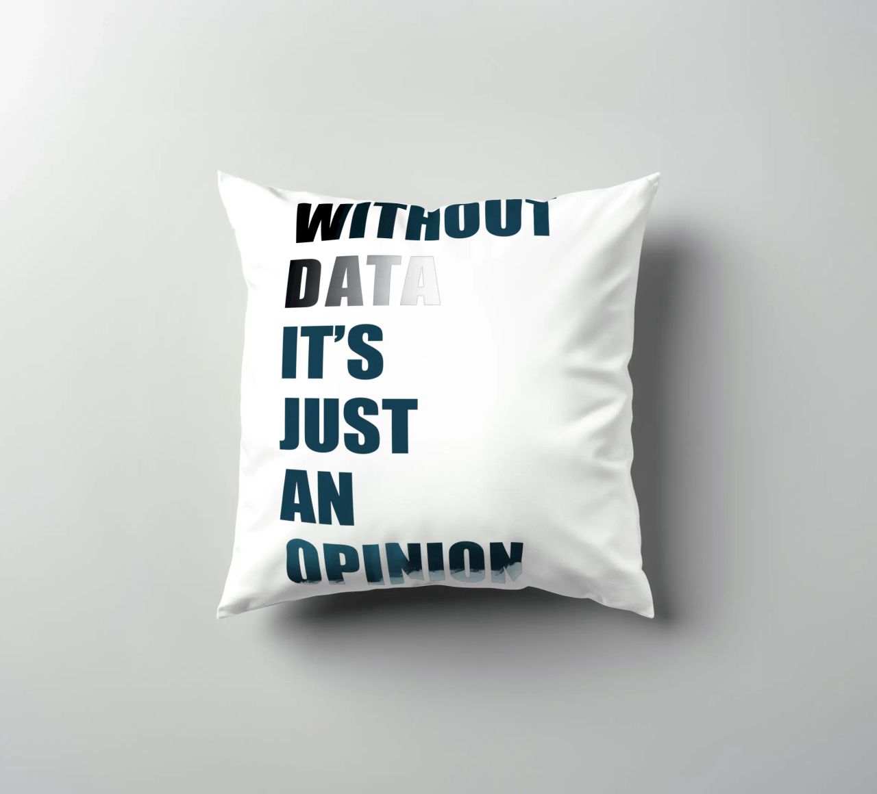 Without data it's just an opinion cuscino da LIMITED EDITION LETTERS