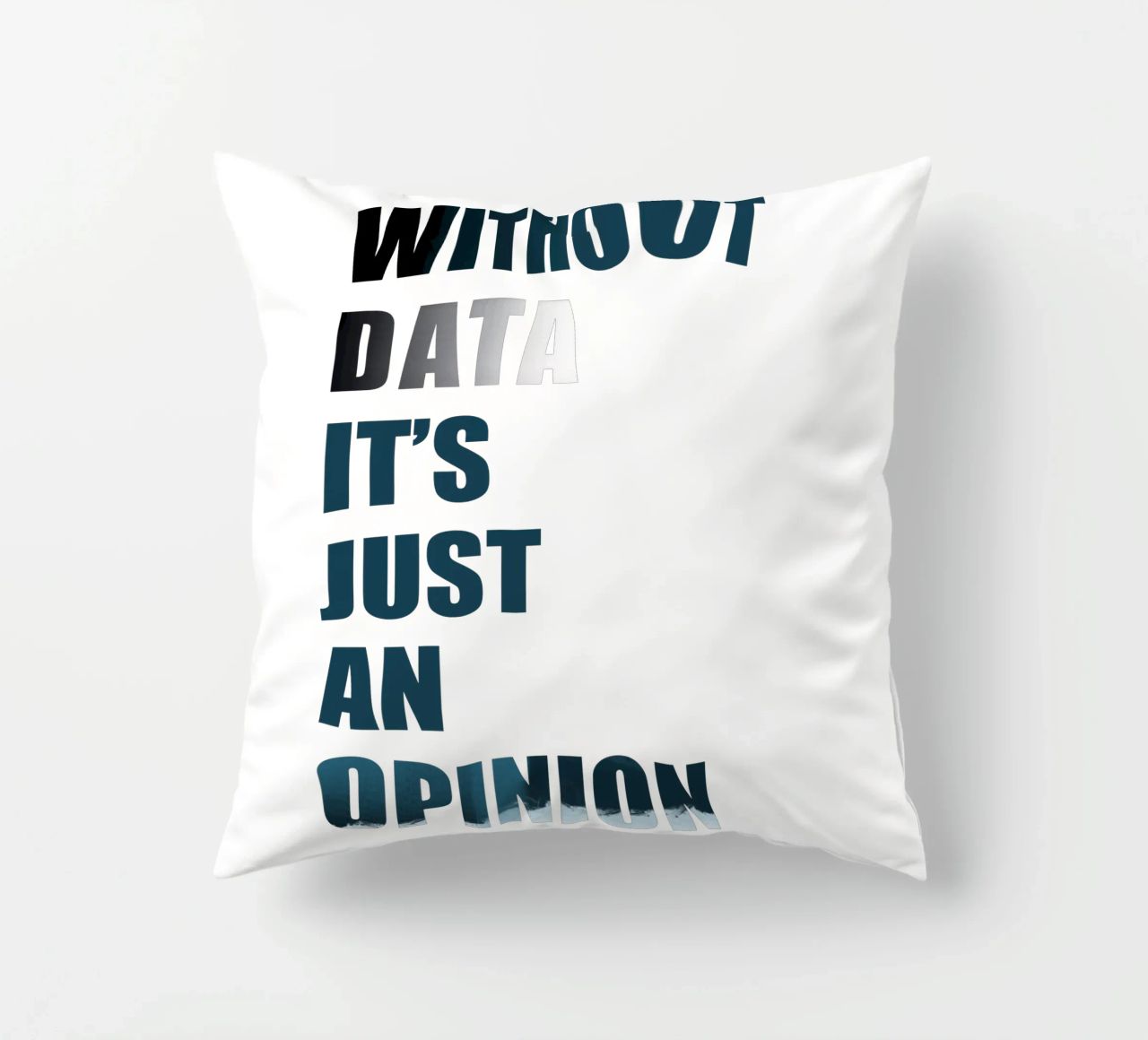 Without data it's just an opinion cuscino da LIMITED EDITION LETTERS