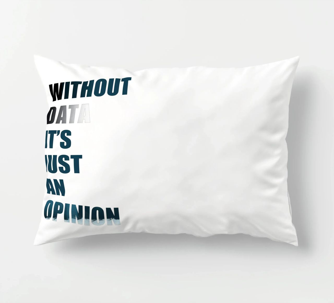 Without data it's just an opinion cuscino da LIMITED EDITION LETTERS