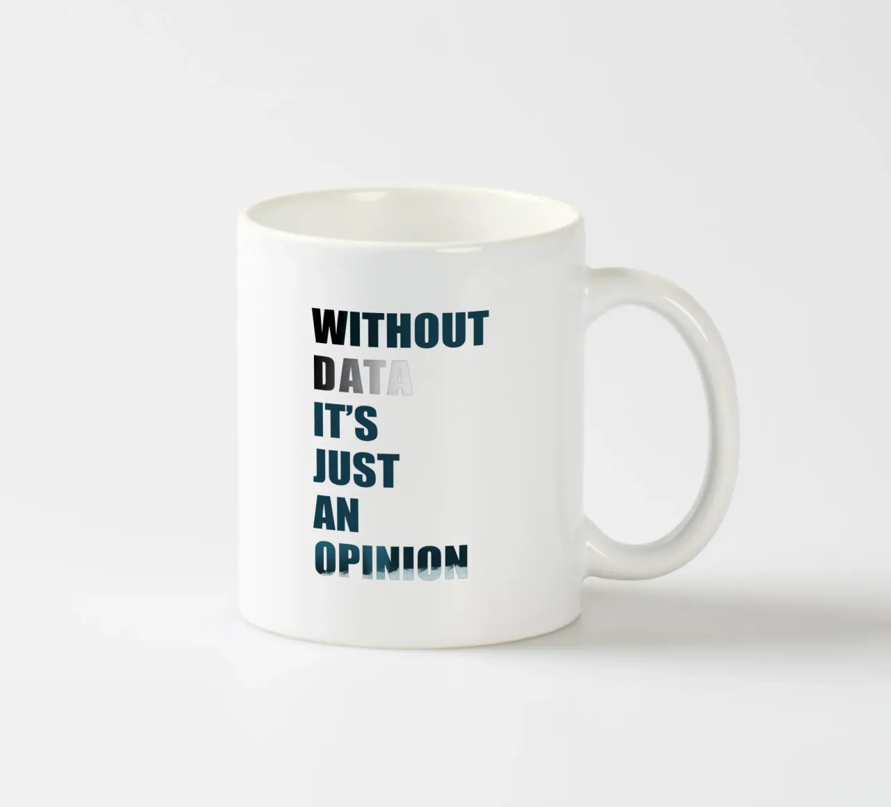 Without data it's just an opinion keramische mok van LIMITED EDITION LETTERS