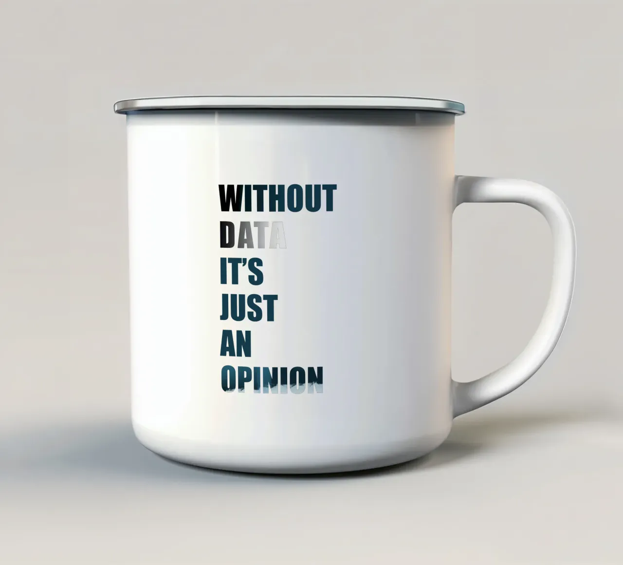Without data it's just an opinion taza de esmalte de LIMITED EDITION LETTERS