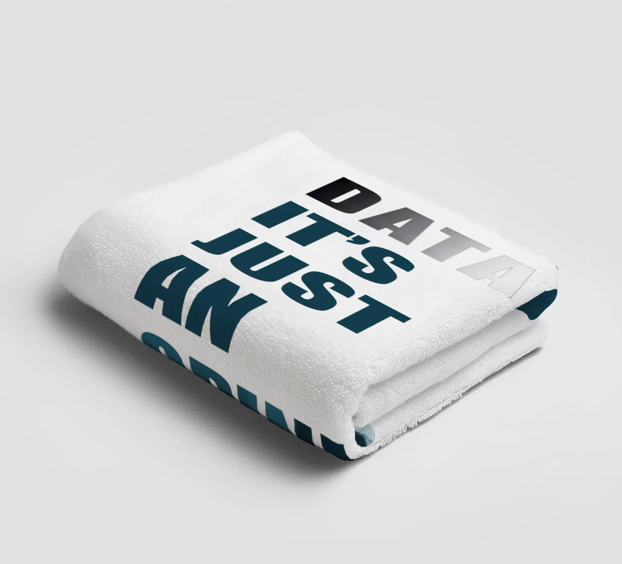 Without data it's just an opinion towel by LIMITED EDITION LETTERS