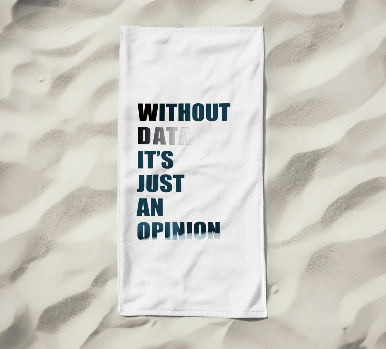 Without data it's just an opinion telo mare da LIMITED EDITION LETTERS