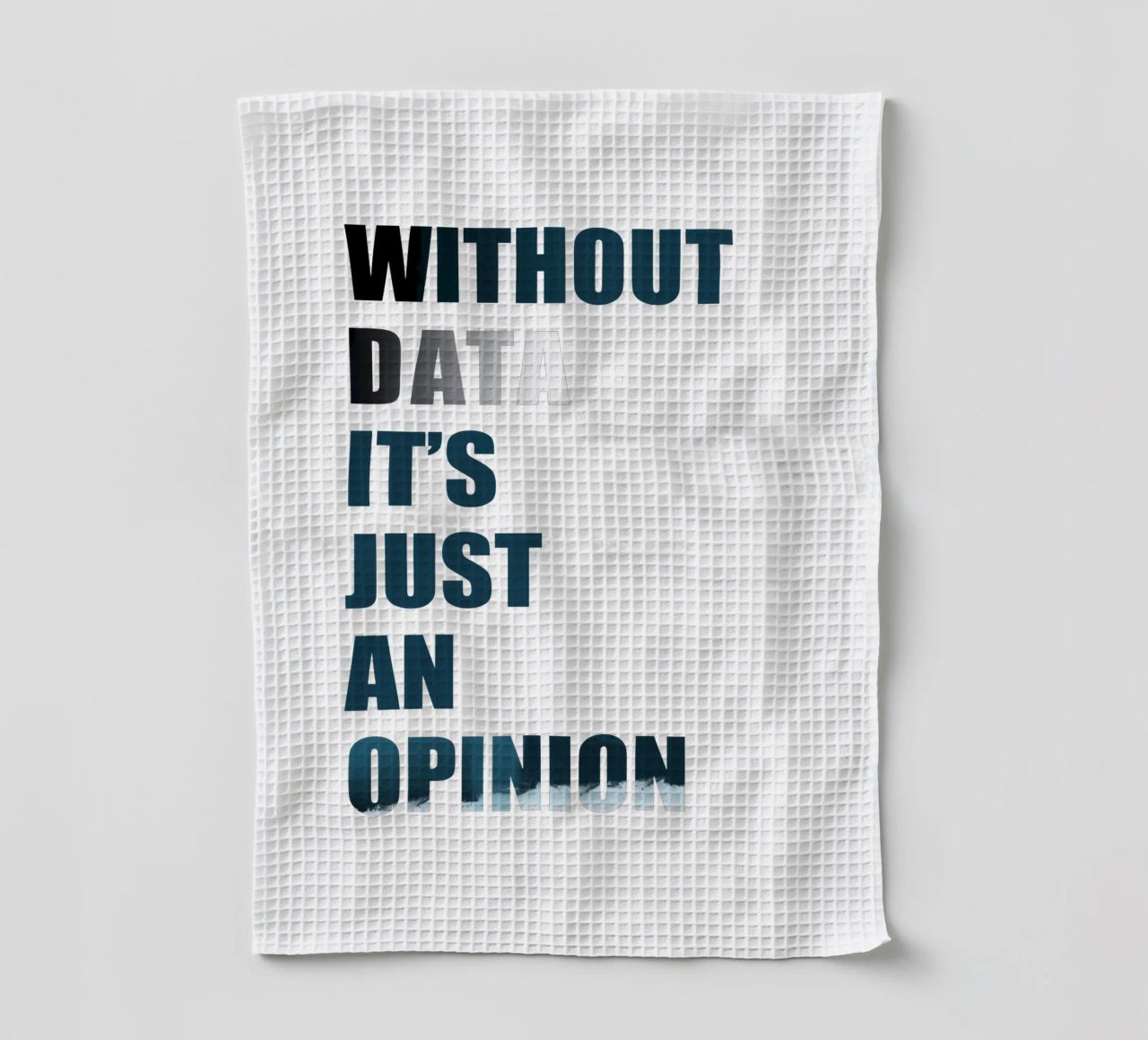 Without data it's just an opinion canovaccio da cucina da LIMITED EDITION LETTERS