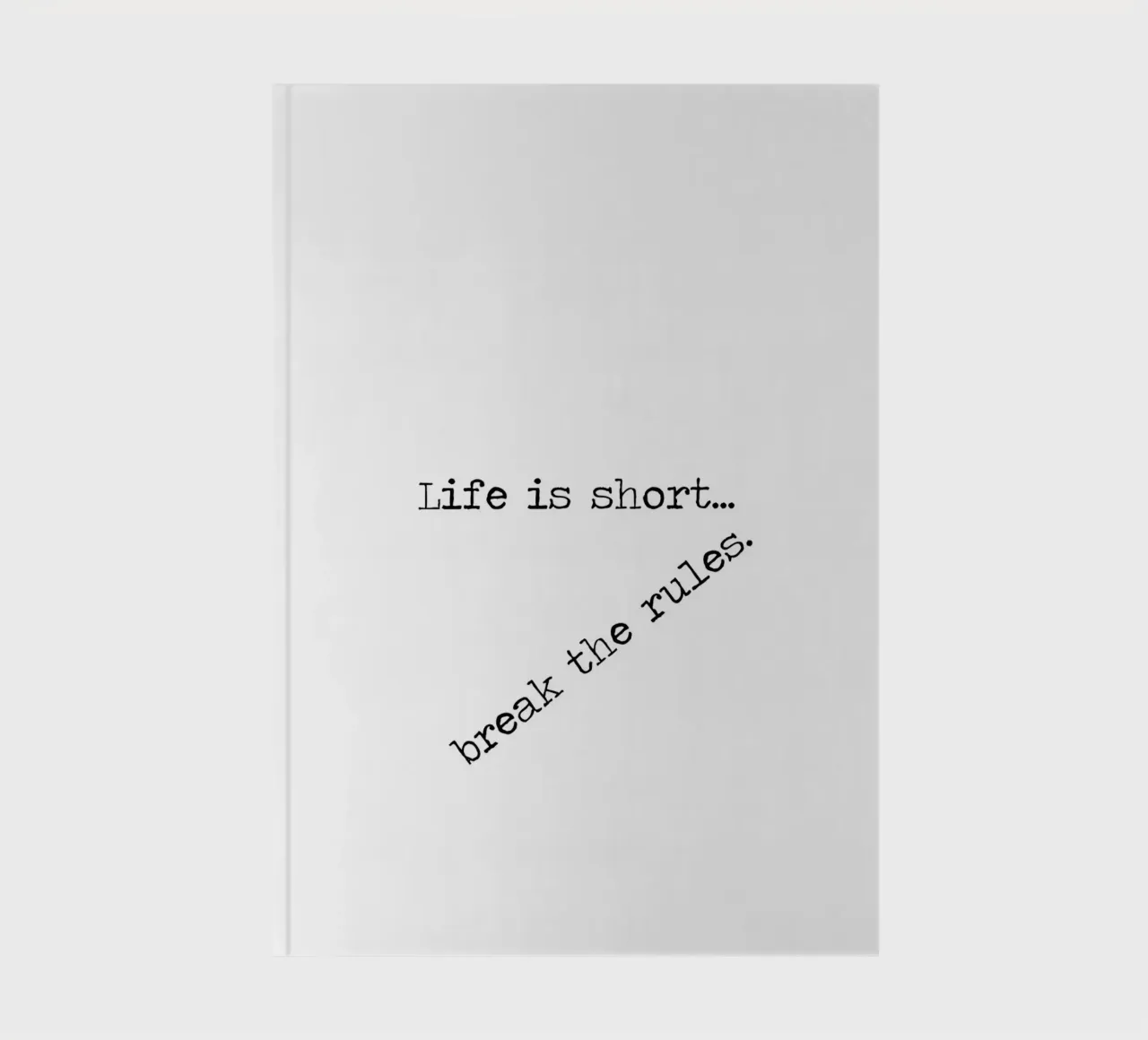 Life is Short, Break the Rules - Minimalist Typography Quote notebook by Summer Soul Co. - Quotes