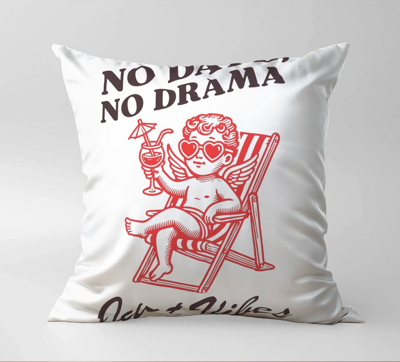 No Date, No Drama, Just Vibes. cuscino da edsonramosart