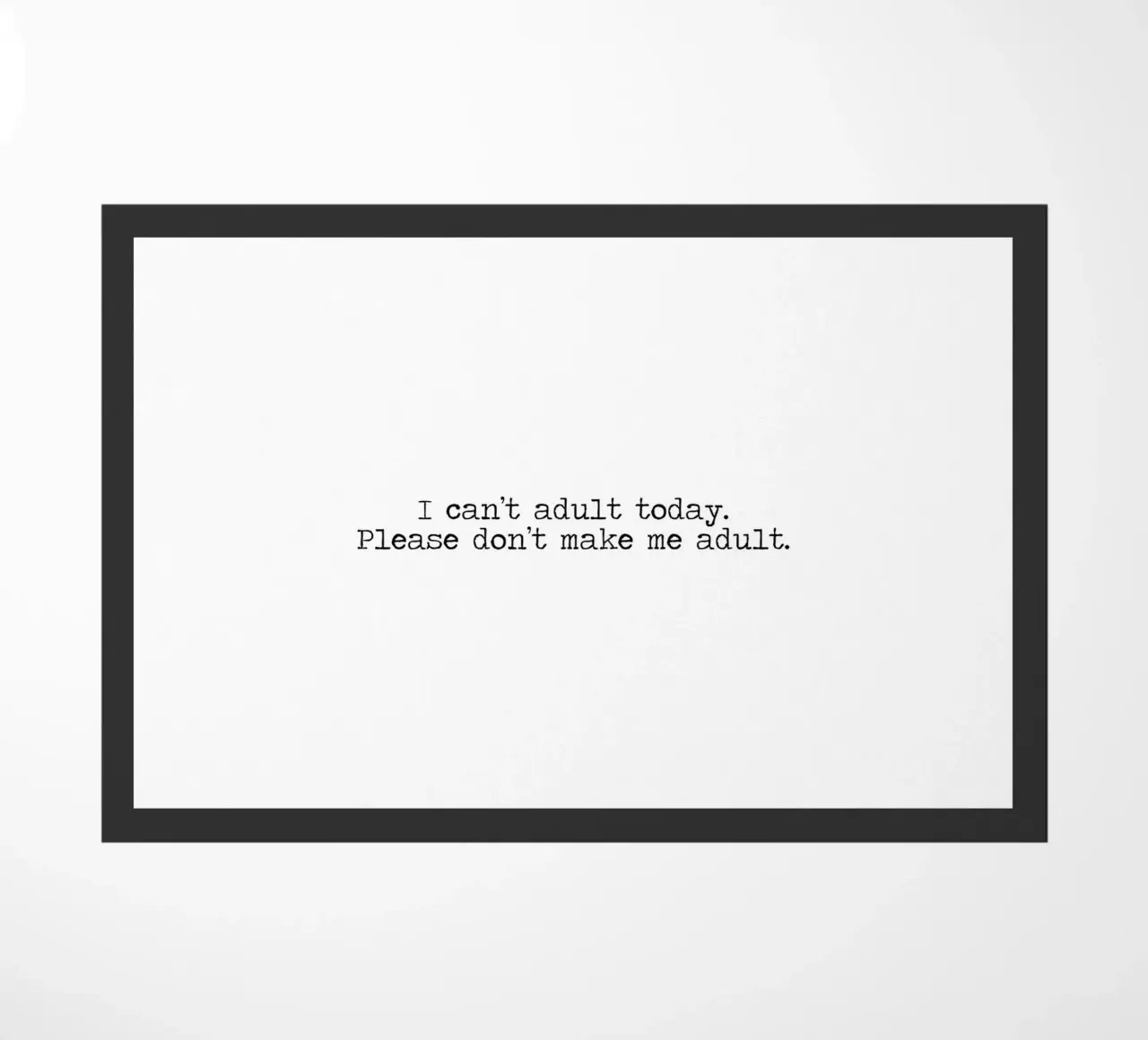 Ich kann heute nicht erwachsen werden, bitte zwingen Sie mich nicht dazu - Zitat Fußmatte von Summer Soul Co. - Quotes