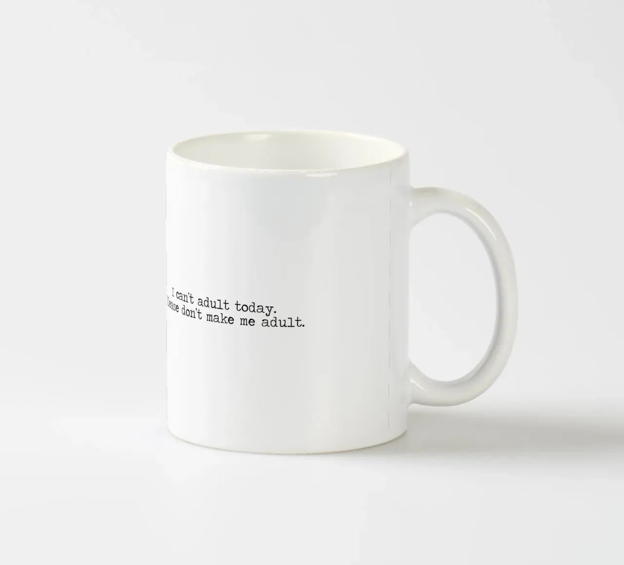 Ich kann heute nicht erwachsen werden, bitte zwingen Sie mich nicht dazu - Zitat Keramik Tasse von Summer Soul Co. - Quotes
