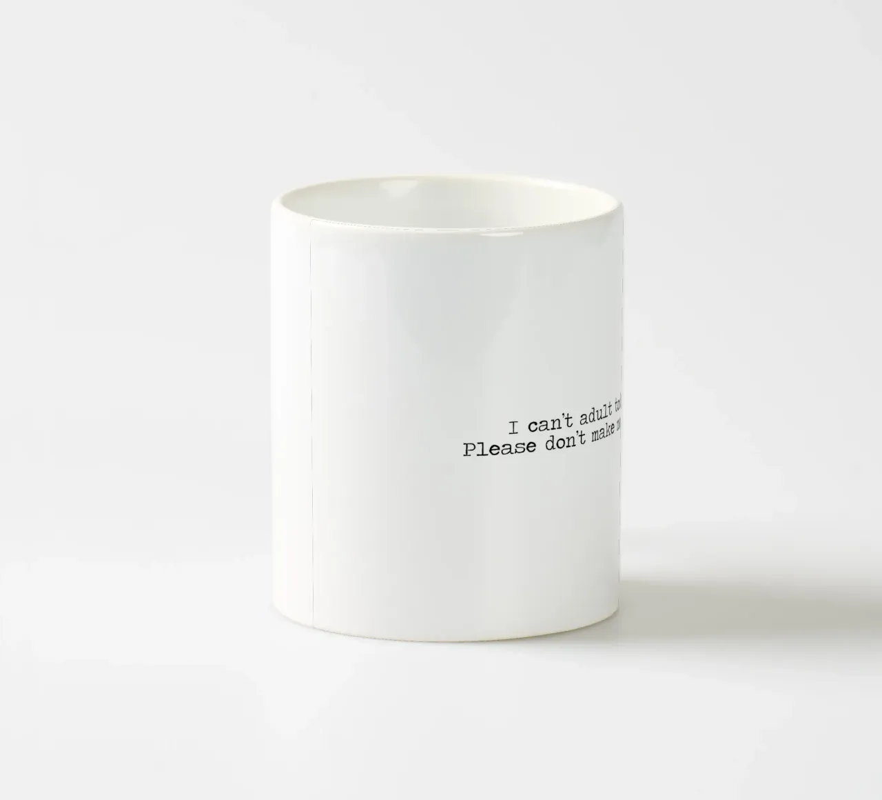 Ich kann heute nicht erwachsen werden, bitte zwingen Sie mich nicht dazu - Zitat Keramik Tasse von Summer Soul Co. - Quotes