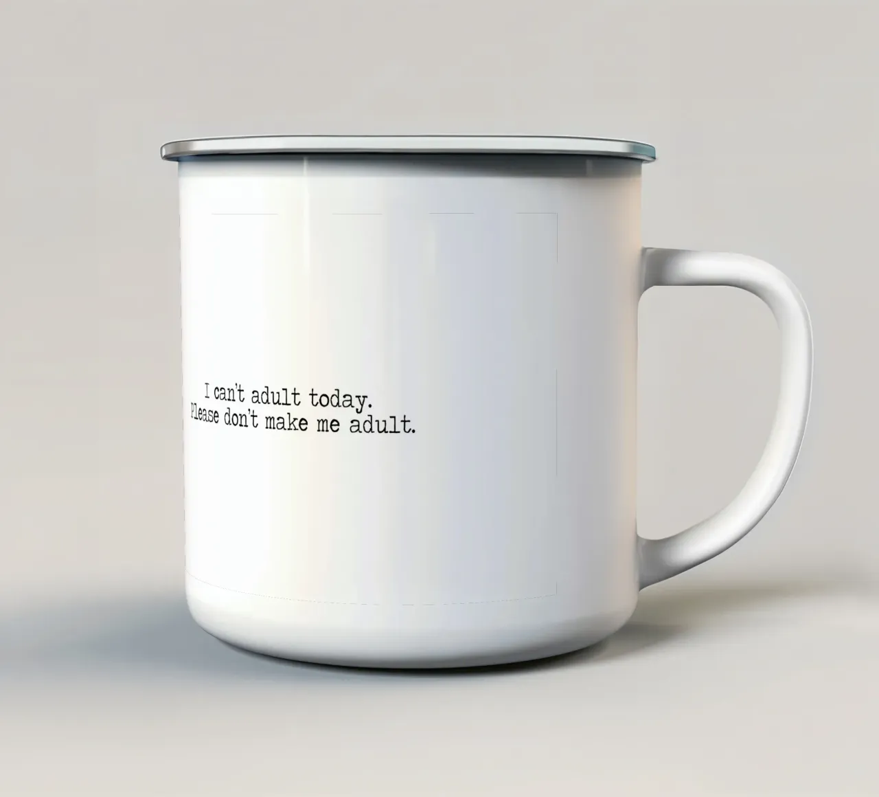 Ich kann heute nicht erwachsen werden, bitte zwingen Sie mich nicht dazu - Zitat Emaille Tasse von Summer Soul Co. - Quotes