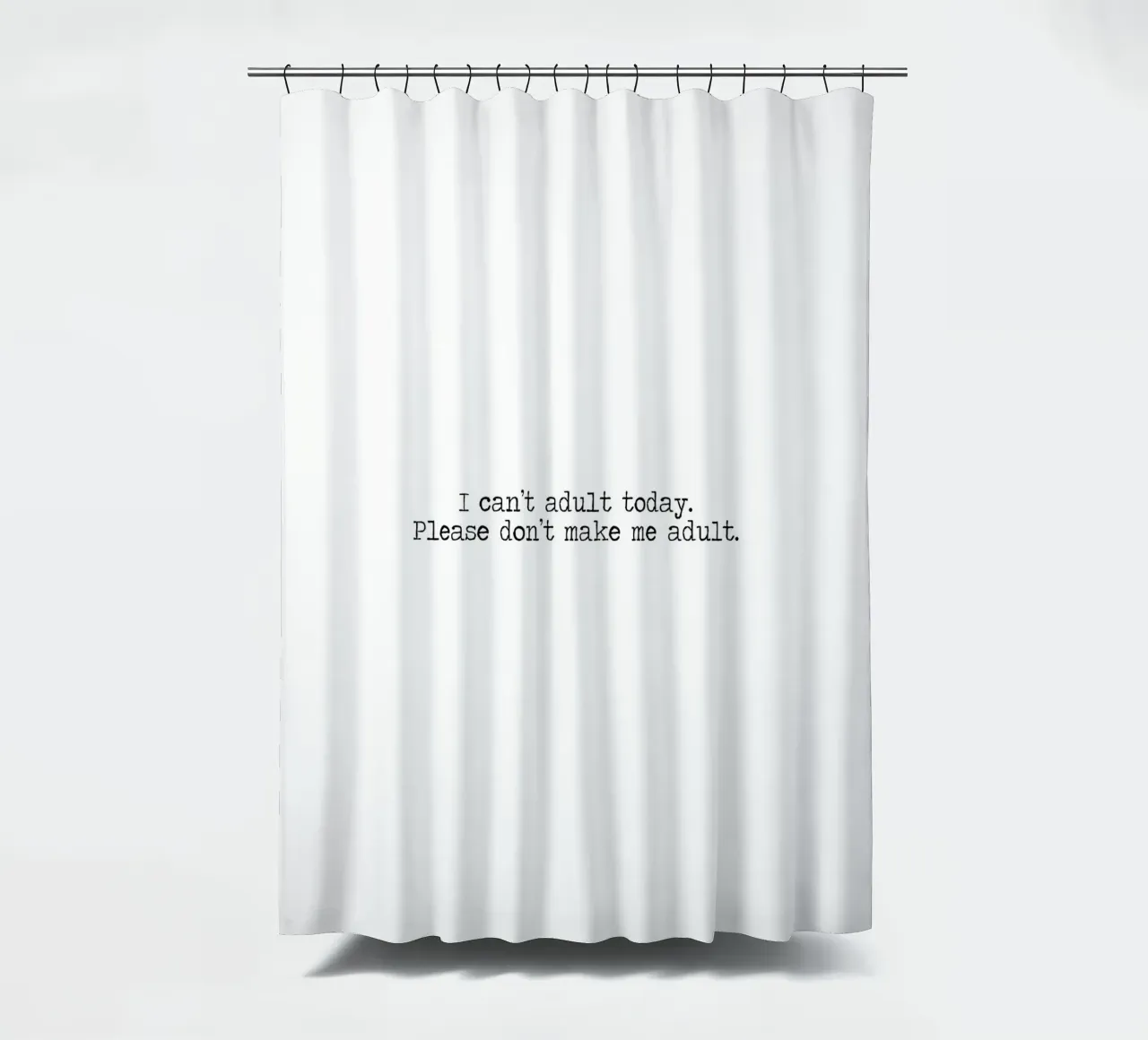 Ich kann heute nicht erwachsen werden, bitte zwingen Sie mich nicht dazu - Zitat Duschvorhang von Summer Soul Co. - Quotes