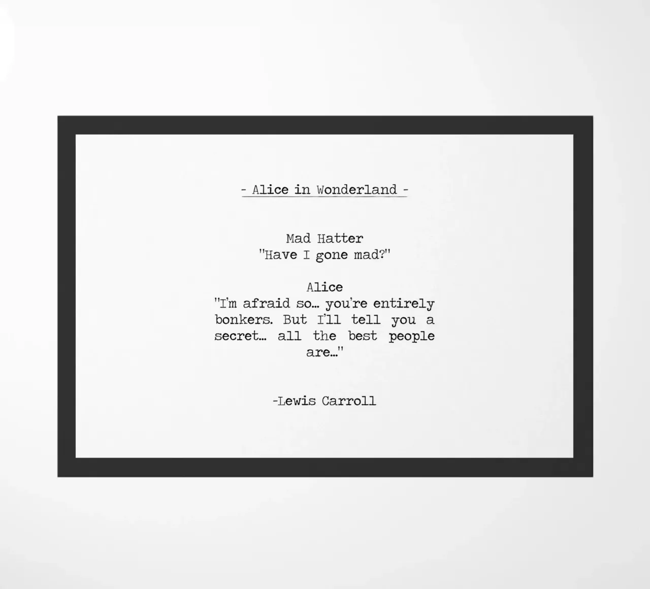Alice In Wonderland "Have I gone Mad" quote zerbino da Summer Soul Co. - Quotes