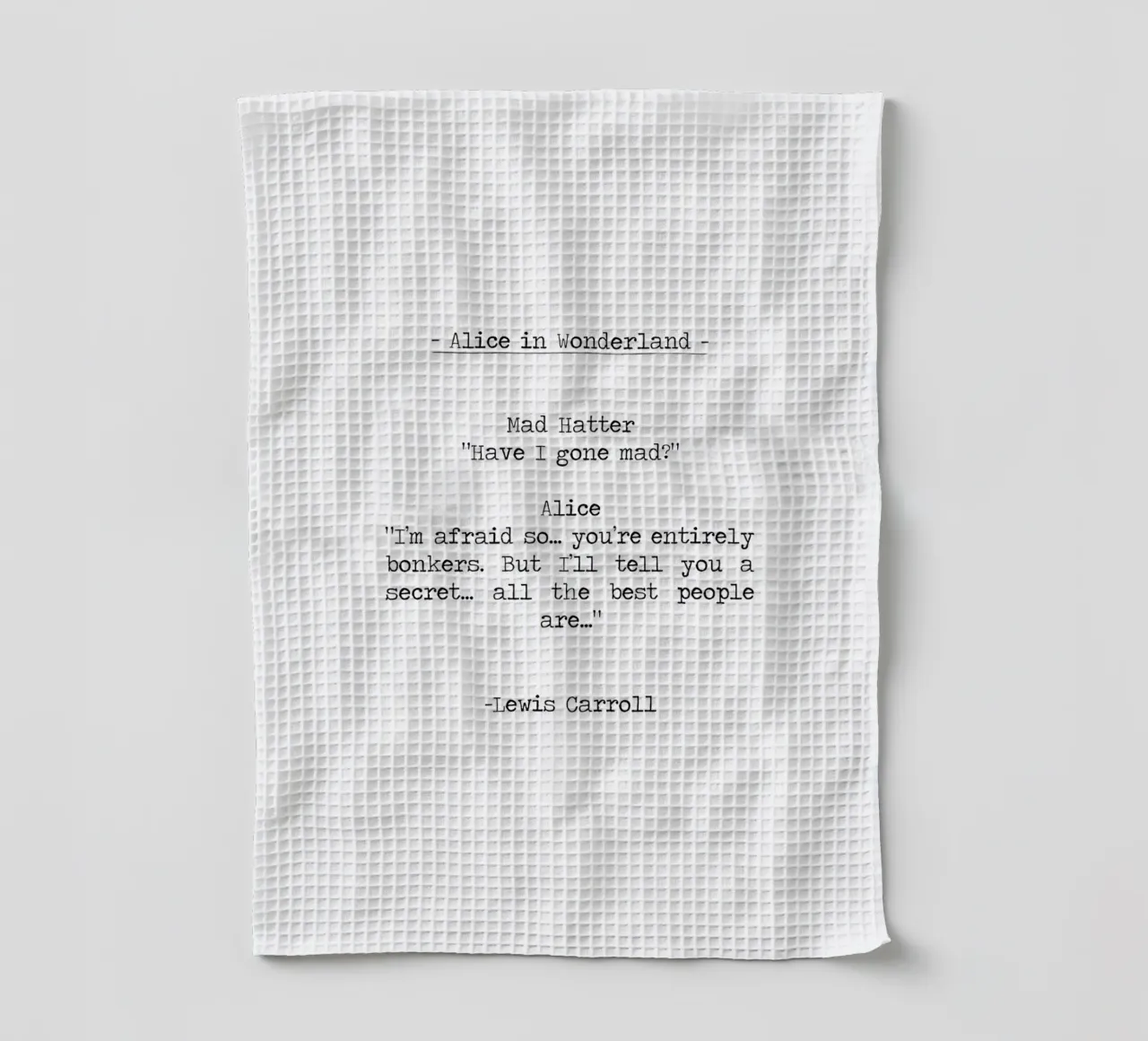 Alice In Wonderland "Have I gone Mad" quote canovaccio da cucina da Summer Soul Co. - Quotes