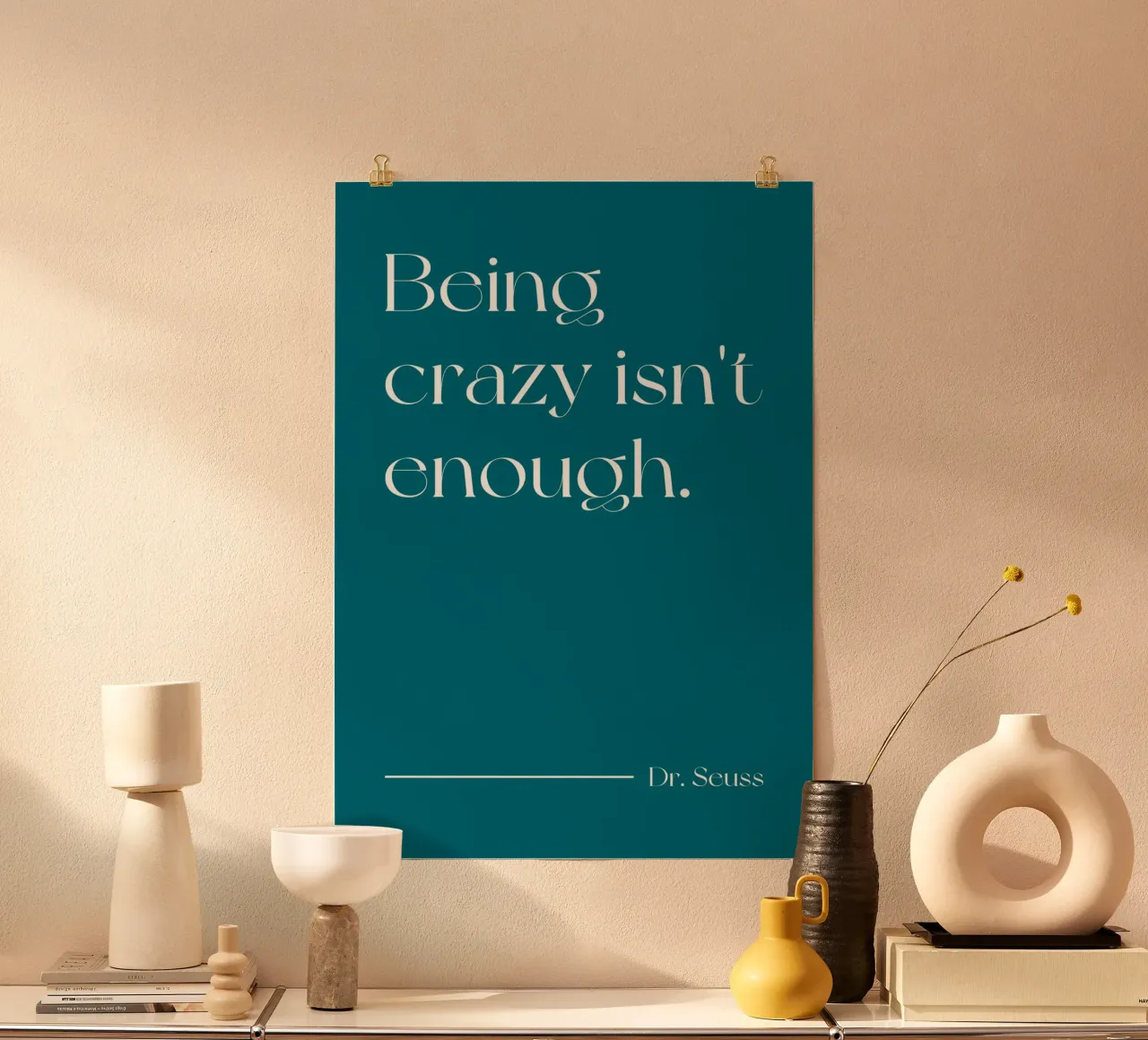 Essere pazzi non è abbastanza citazione (Teal Blue Tone) poster con telaio in plastica da Paigaam Studio