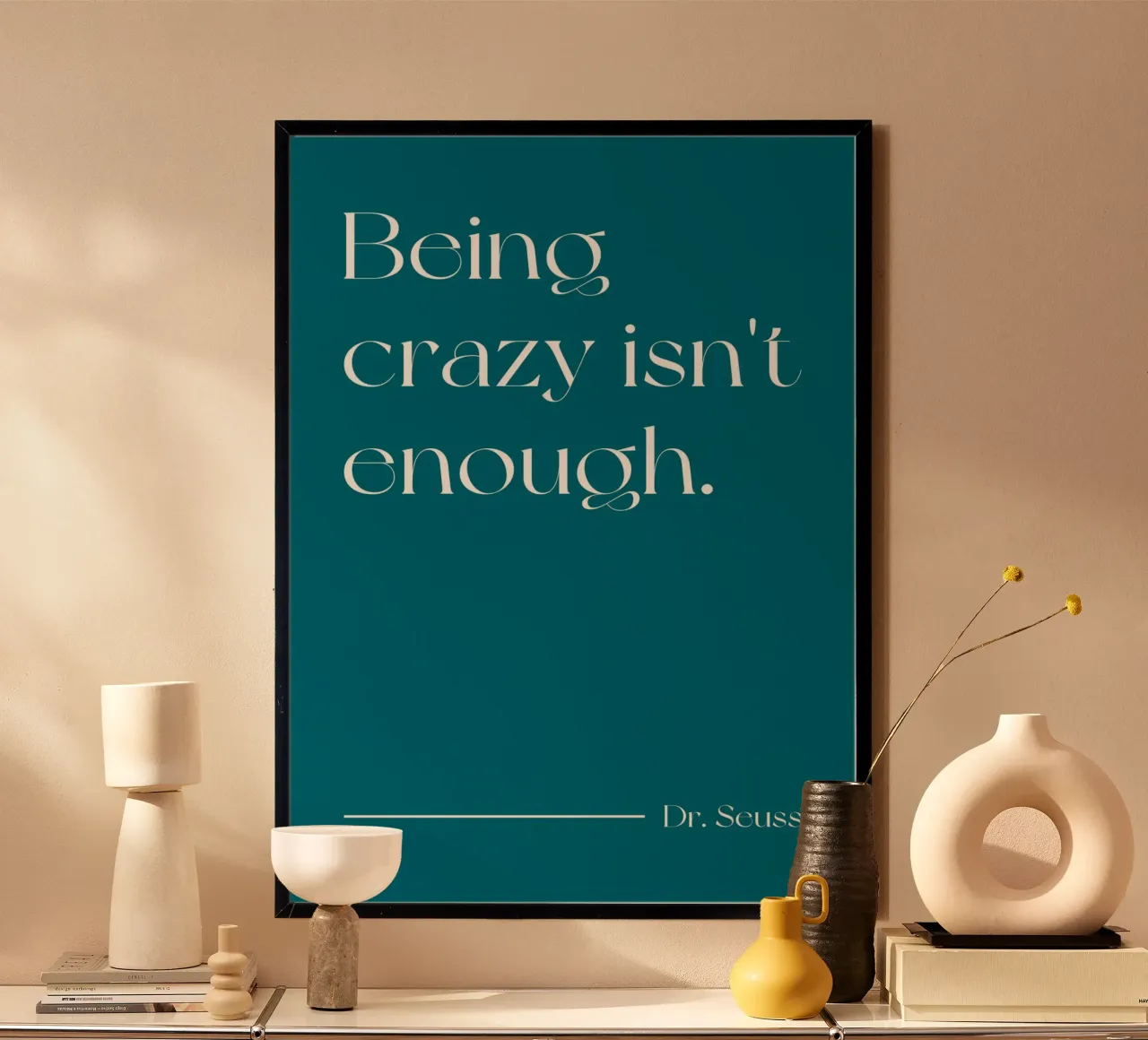 Essere pazzi non è abbastanza citazione (Teal Blue Tone) poster con telaio in plastica da Paigaam Studio