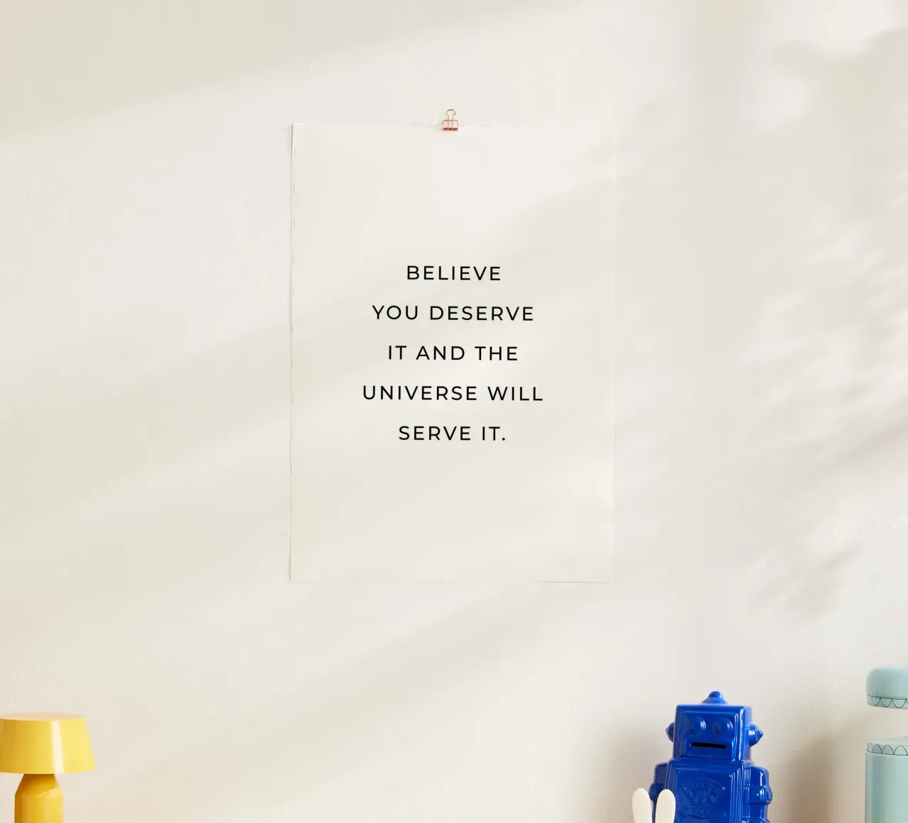 Believe you deserve it and the universe will serve it quote hahnemühle by Paigaam Studio