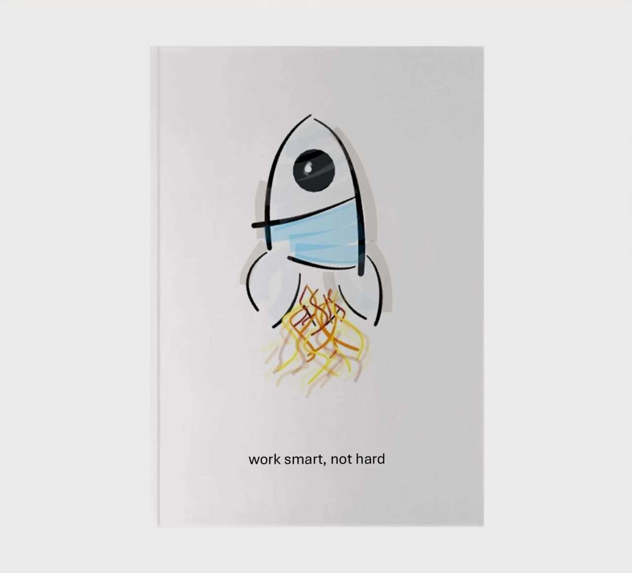 Rocket - Sketch "Work smart not hard" notebook by B Art