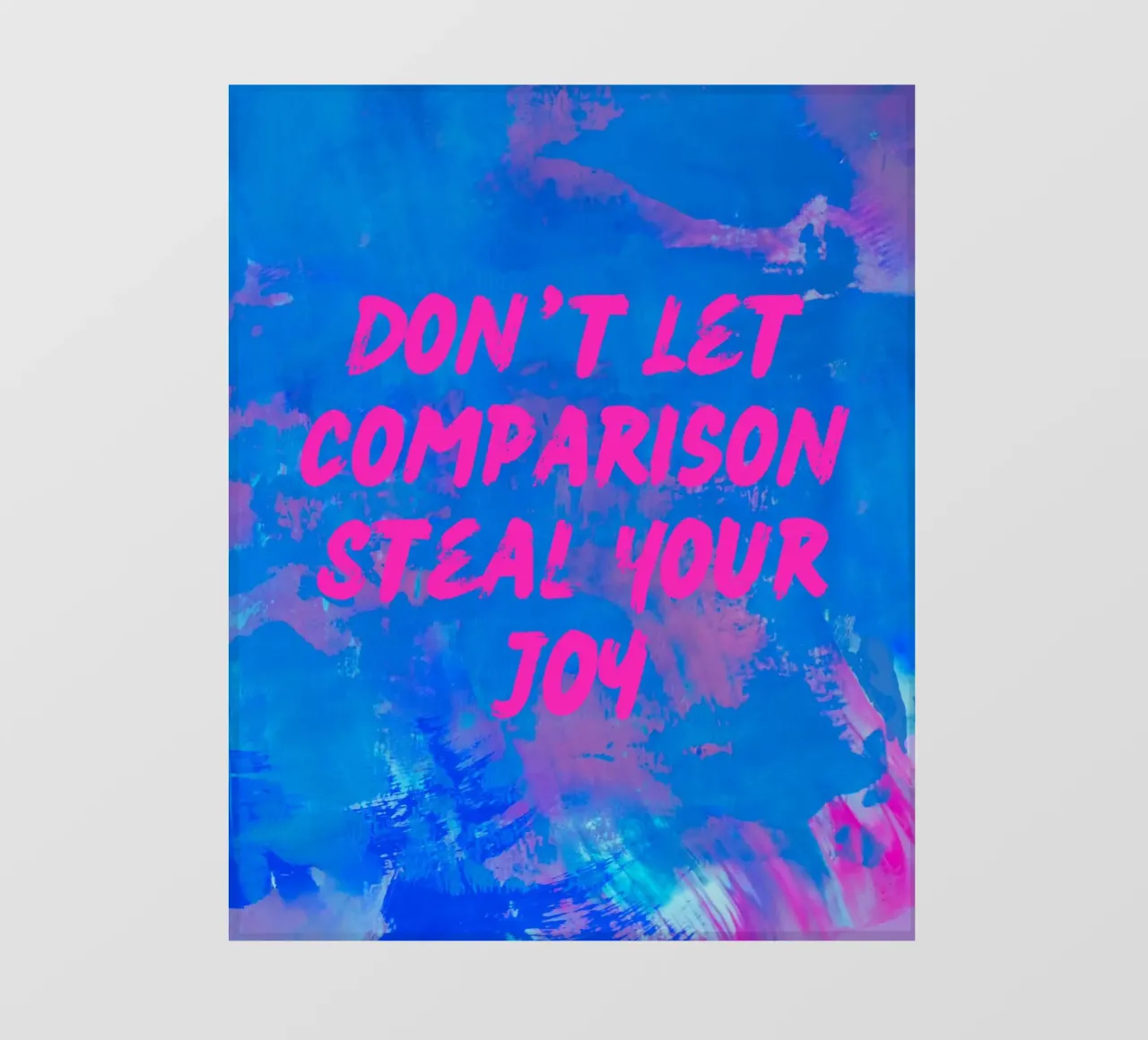 'Don't Let Comparison Steal Your Joy' Colorful Abstract backlit folie van FABOArt