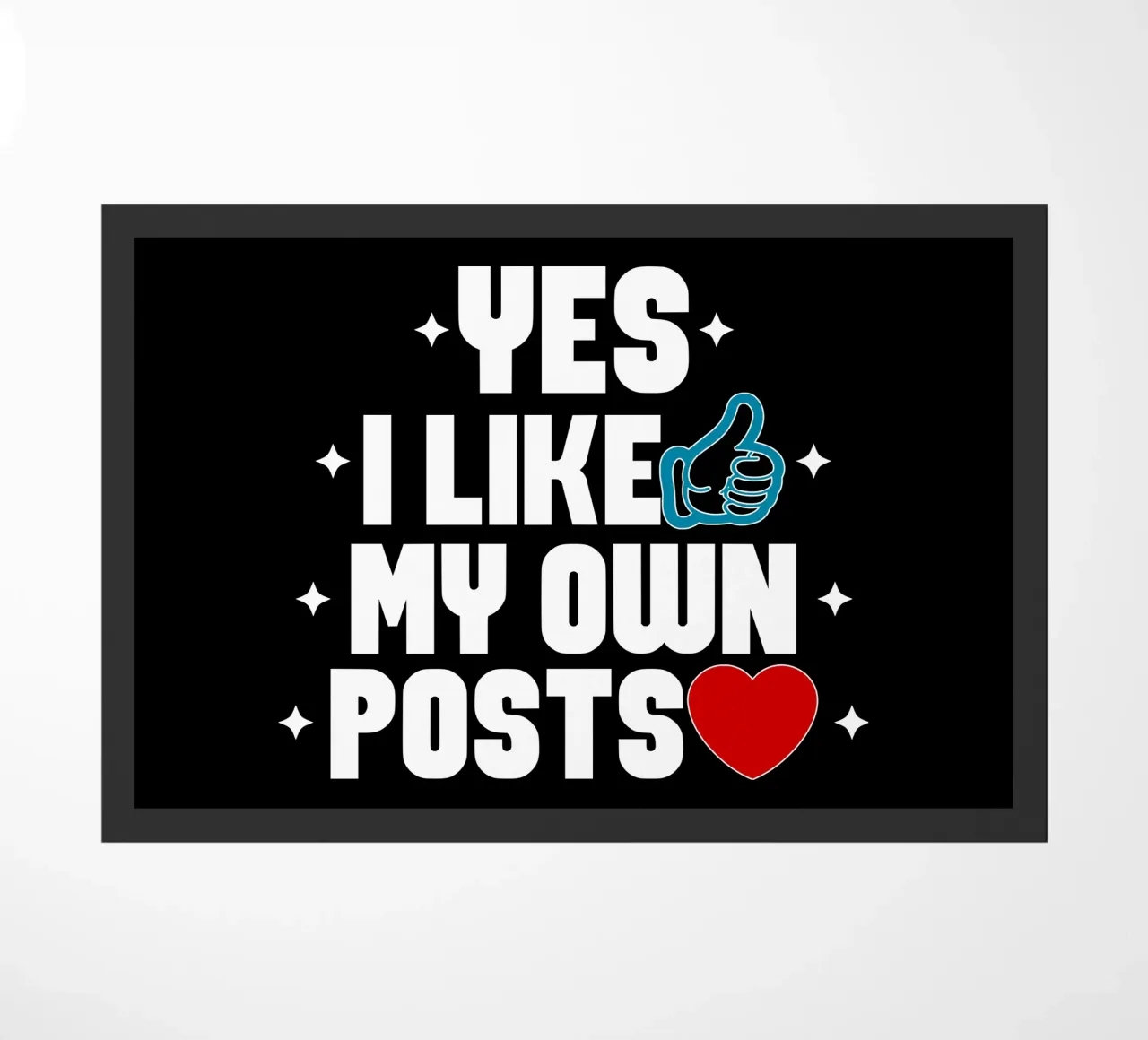 Yes I Like My Own Posts doormat by sillyindustries