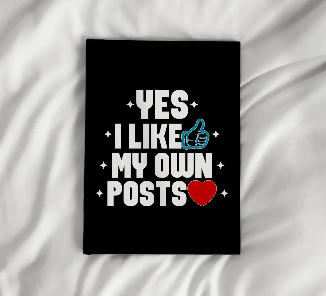 Yes I Like My Own Posts notebook by sillyindustries
