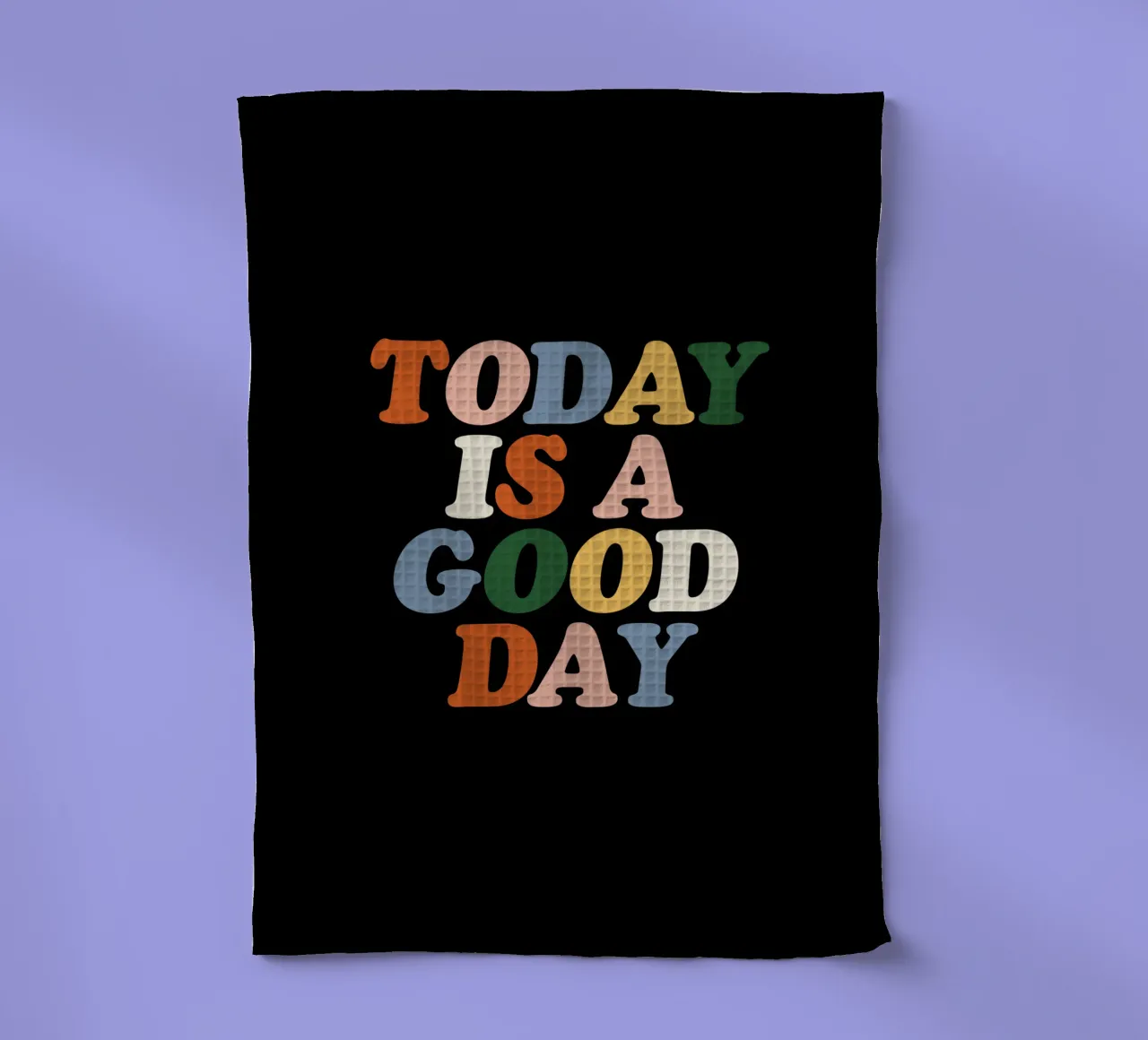 Today is a Good Day Typografie colorée Design torchon de THE MOTIVATED TYPE