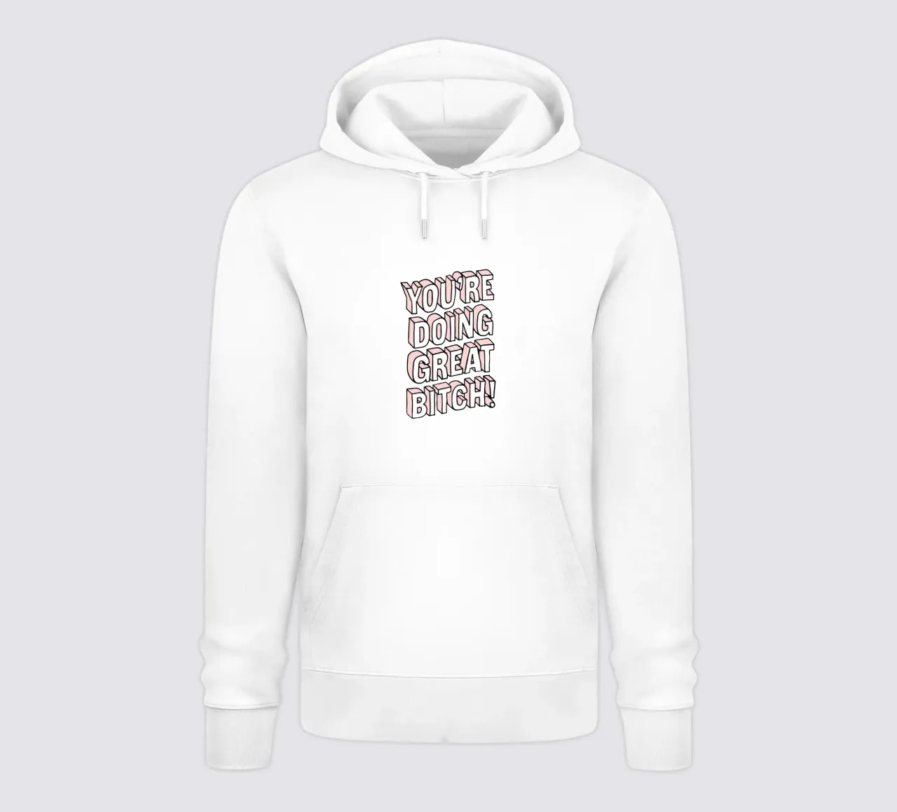 You're Doing Great Bitch - Design tipografico sassoso in rosa felpa con cappuccio da THE MOTIVATED TYPE