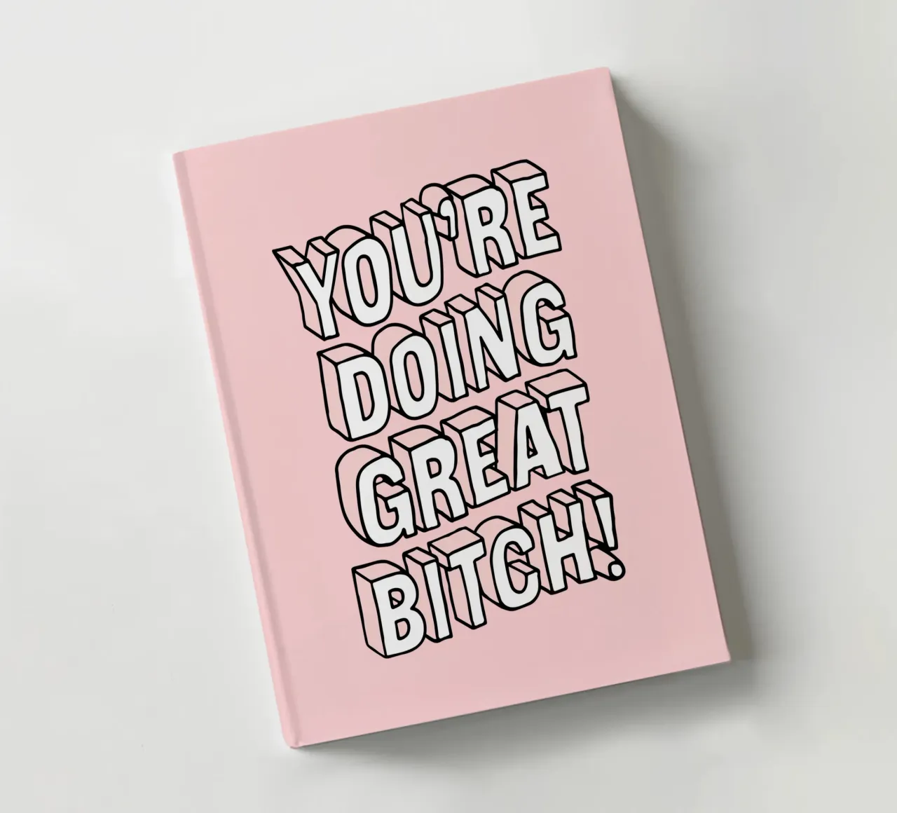 You're Doing Great Bitch Sassy Typography Design in Pink notebook by THE MOTIVATED TYPE
