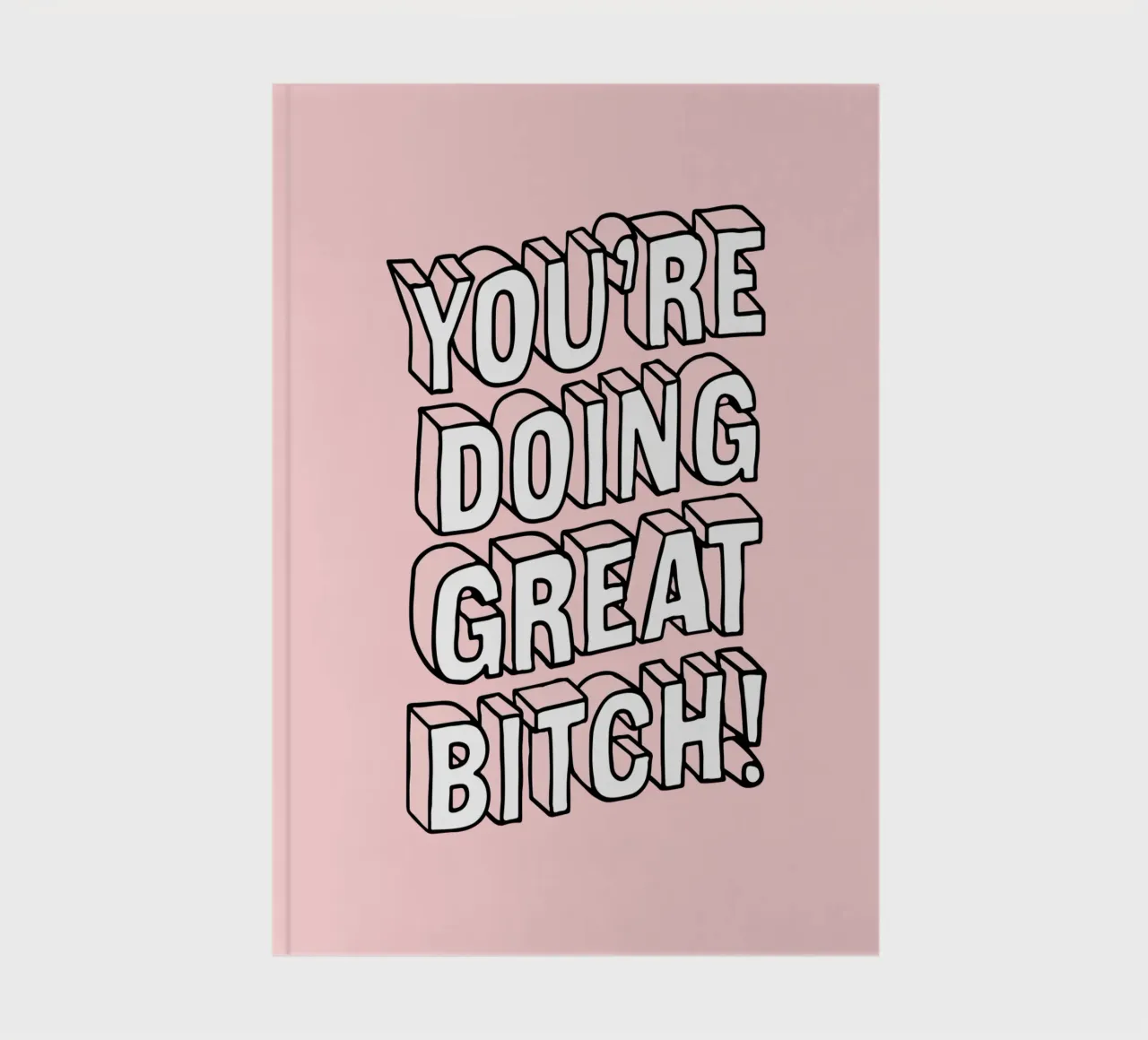 You're Doing Great Bitch Sassy Typography Design in Pink notebook by THE MOTIVATED TYPE