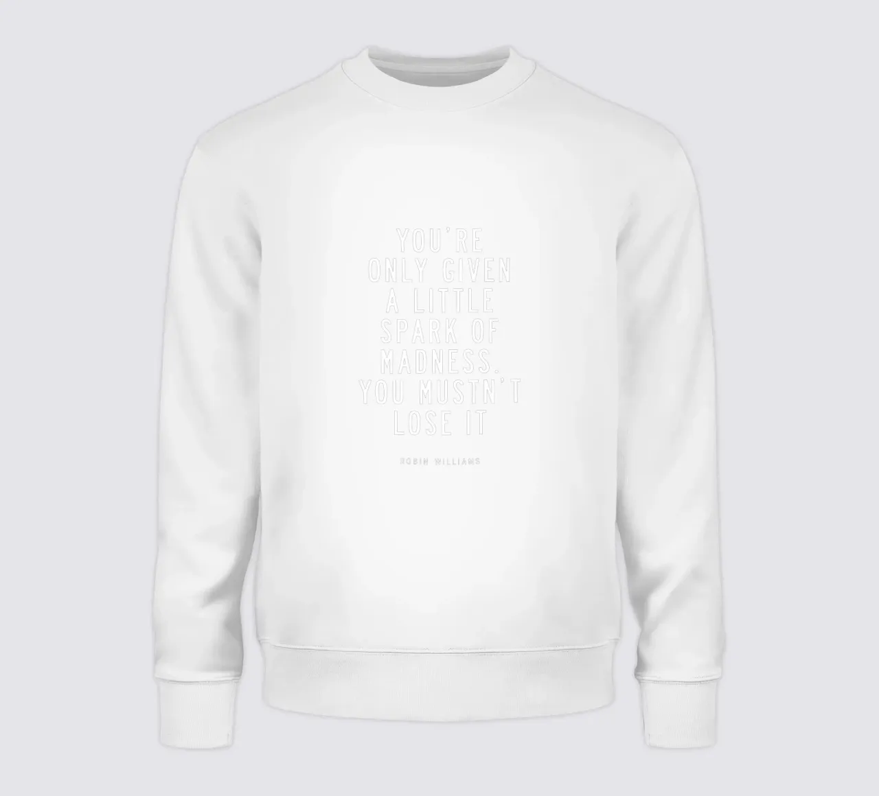 You Are Only Given a Little Spark of Madness Typography sweatshirt by THE MOTIVATED TYPE