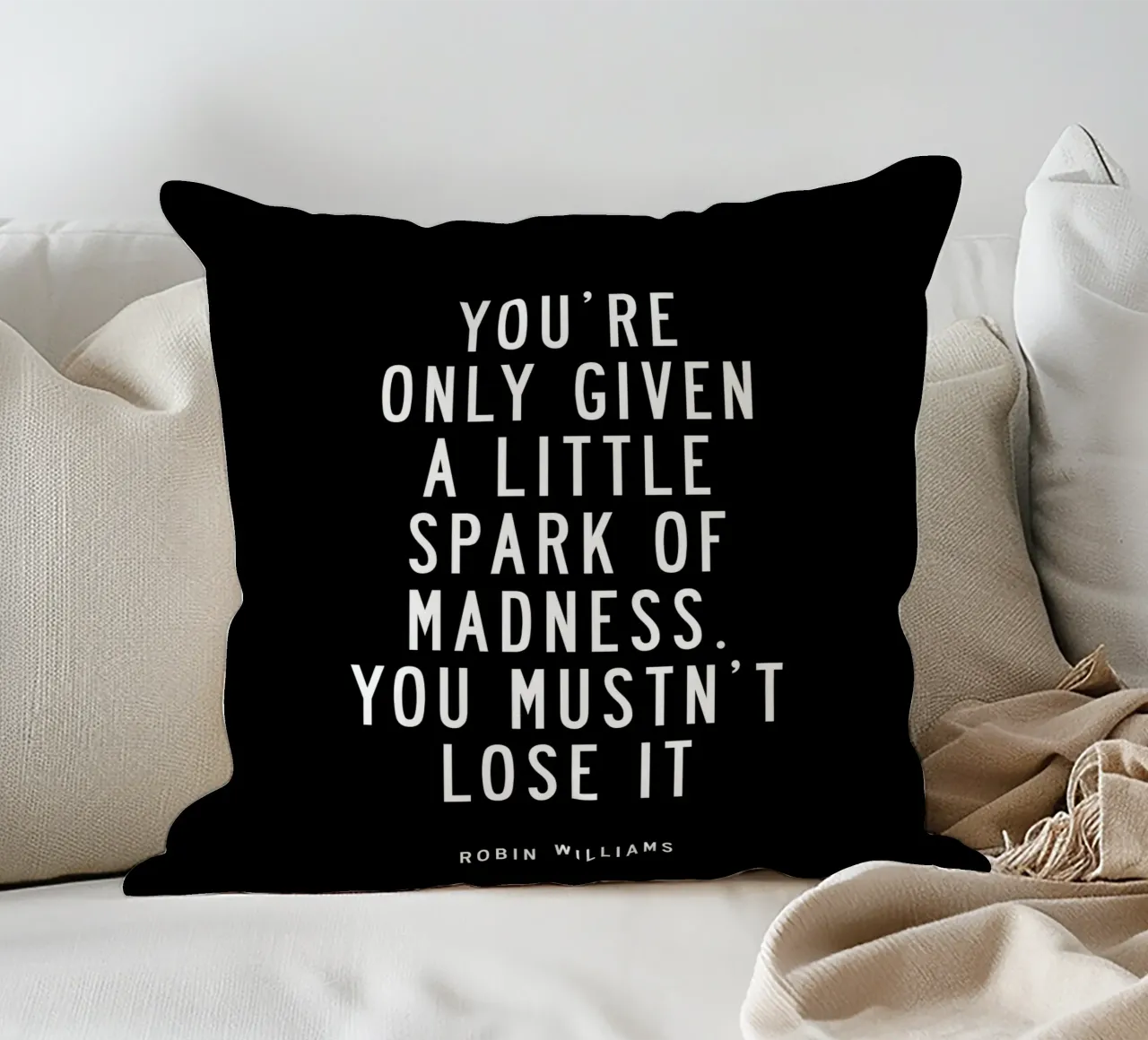 You Are Only Given a Little Spark of Madness Typography decorative cushion by THE MOTIVATED TYPE
