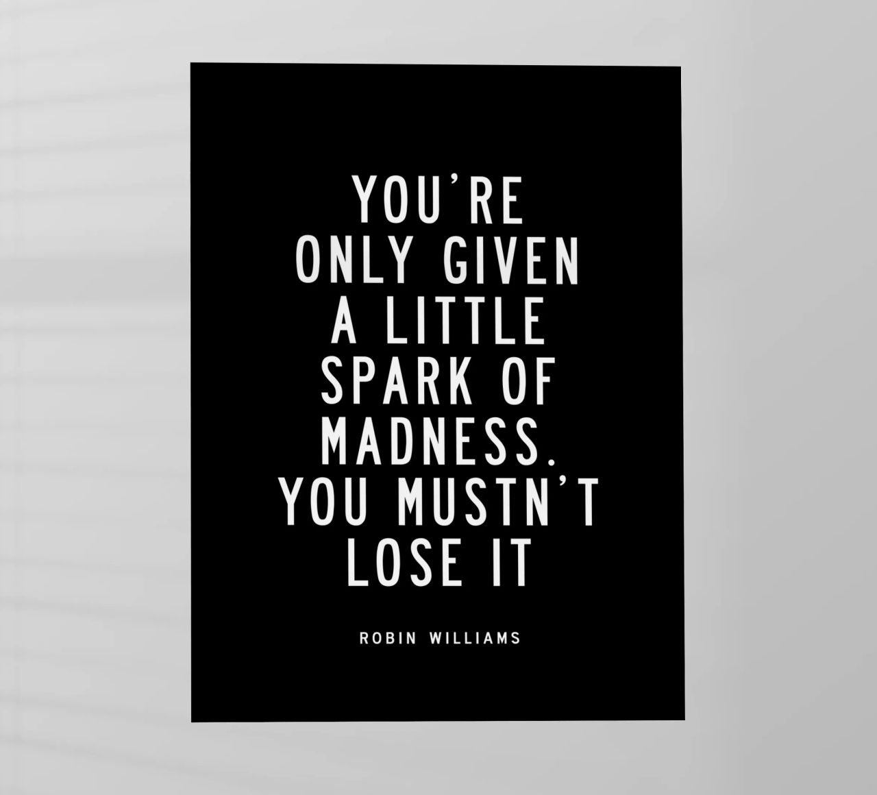 You Are Only Given a Little Spark of Madness Tipografía lámina retroiluminada de THE MOTIVATED TYPE