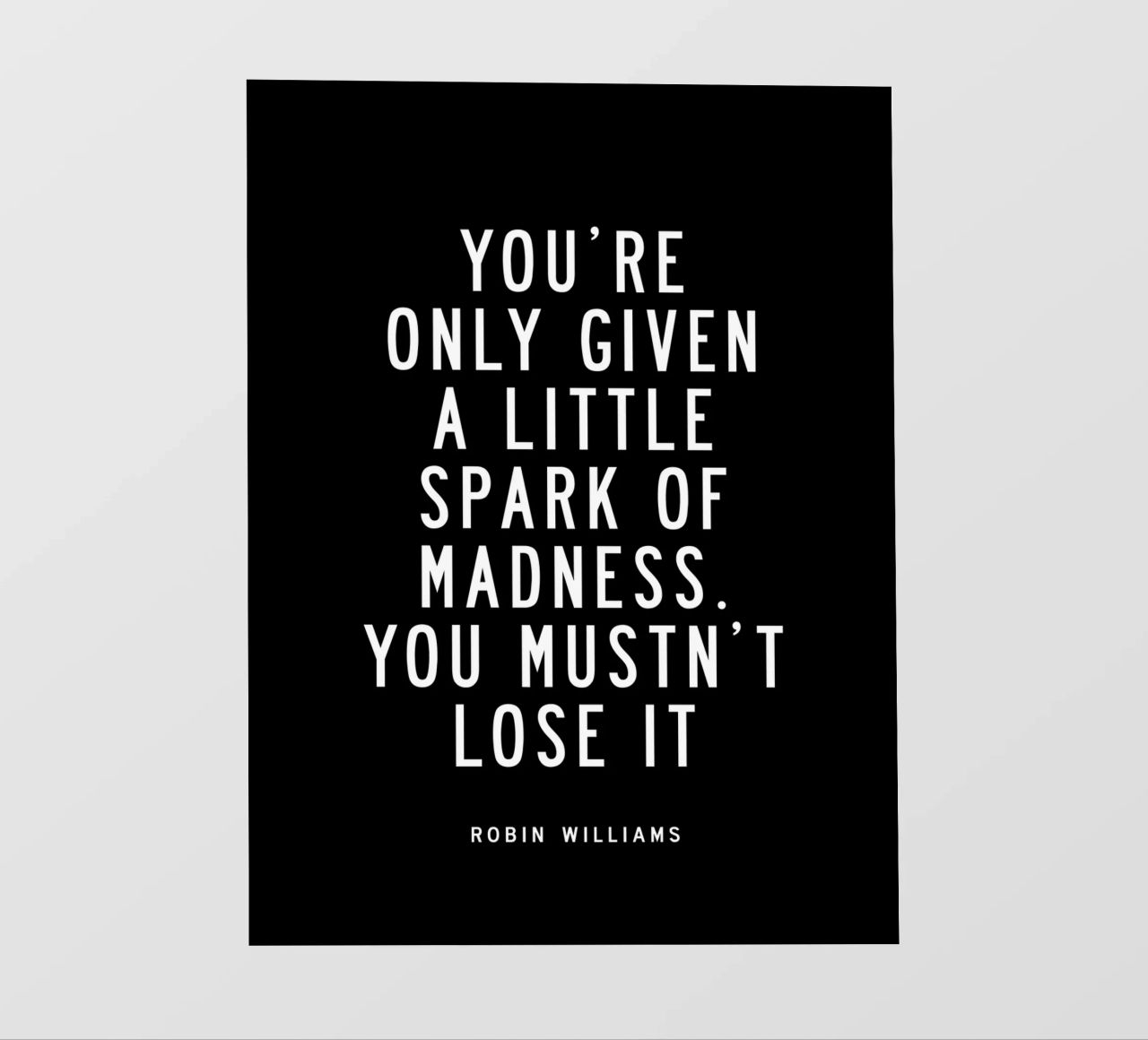 You Are Only Given a Little Spark of Madness Tipografía lámina retroiluminada de THE MOTIVATED TYPE