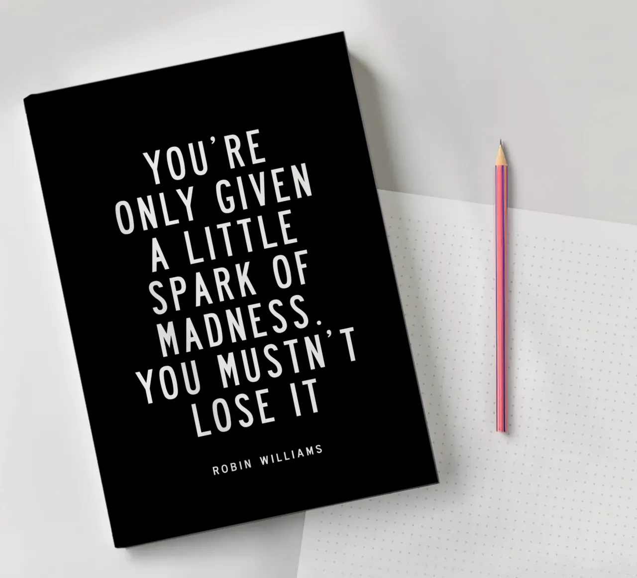 You Are Only Given a Little Spark of Madness Typography notebook by THE MOTIVATED TYPE