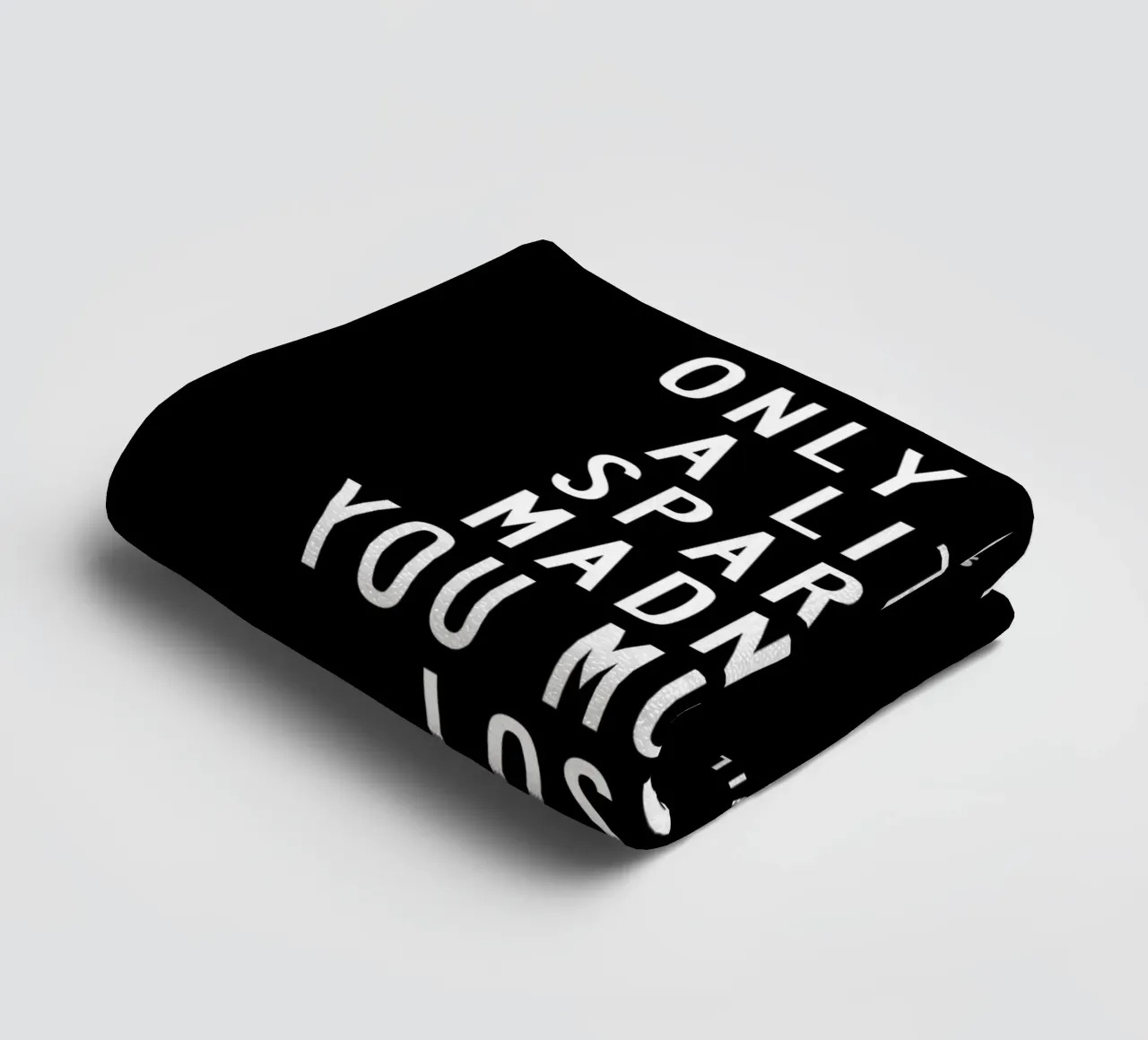 You Are Only Given a Little Spark of Madness Typography towel by THE MOTIVATED TYPE