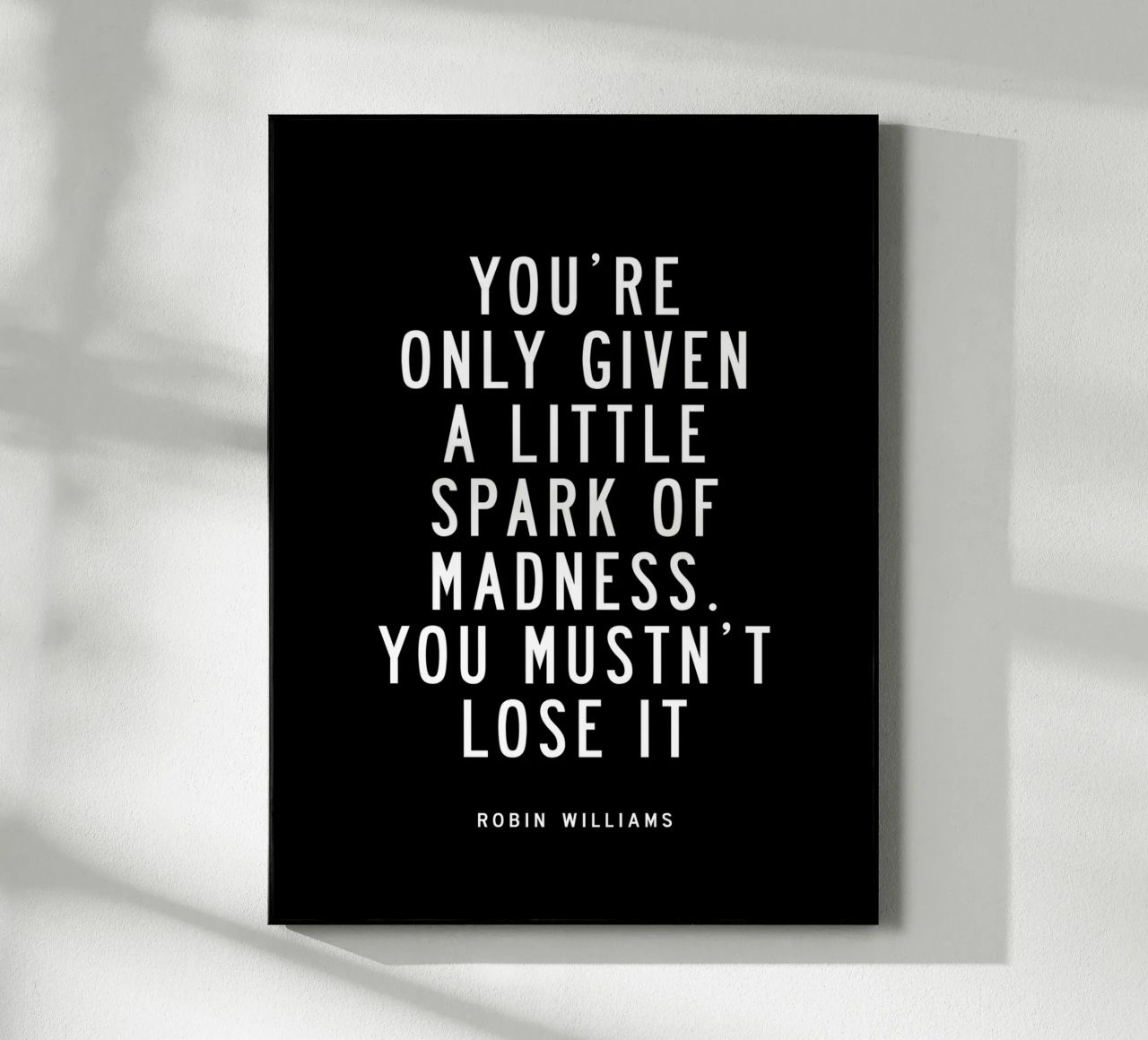 You Are Only Given a Little Spark of Madness Tipografía metacrilato de THE MOTIVATED TYPE