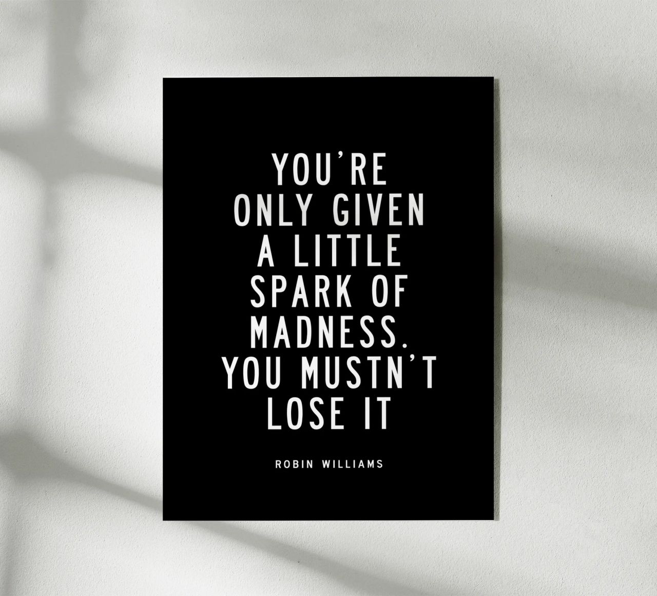 You Are Only Given a Little Spark of Madness Tipografía metacrilato de THE MOTIVATED TYPE
