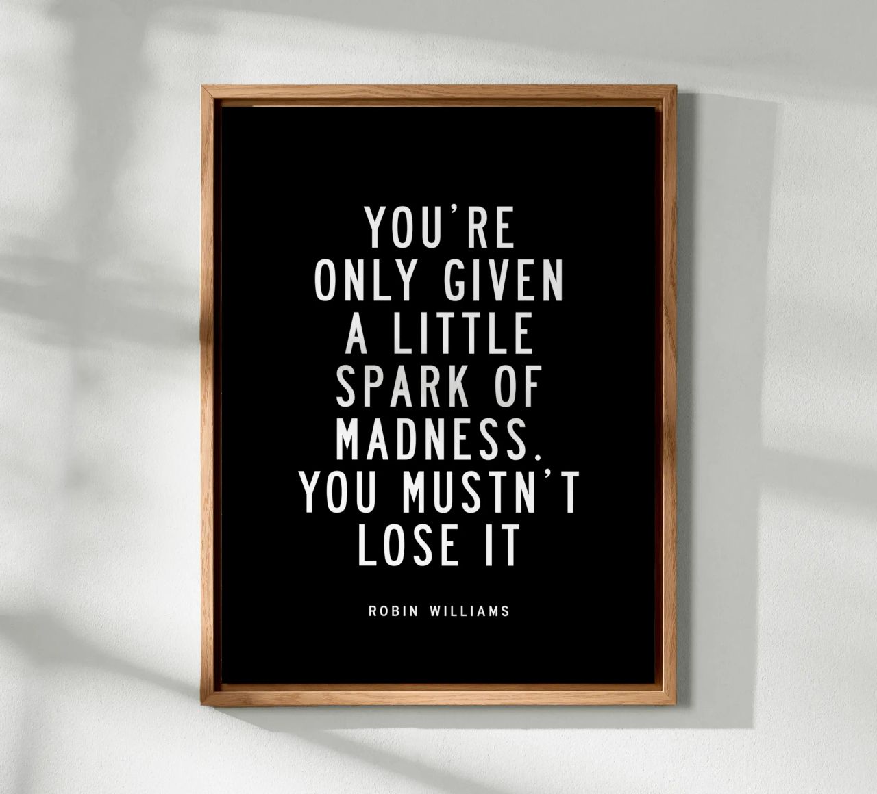 You Are Only Given a Little Spark of Madness Typography alu-dibond by THE MOTIVATED TYPE