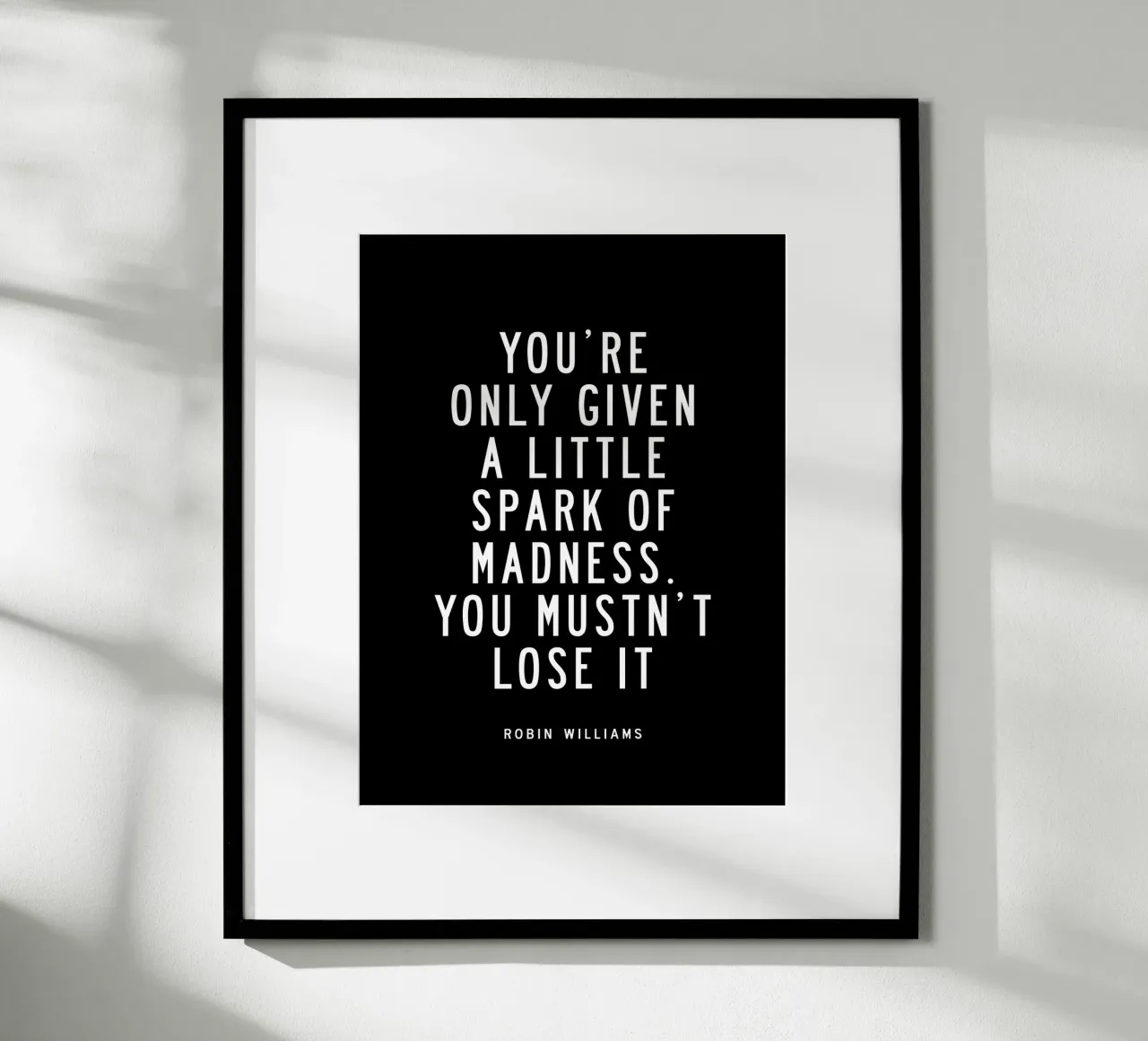 You Are Only Given a Little Spark of Madness Typography hahnemühle by THE MOTIVATED TYPE