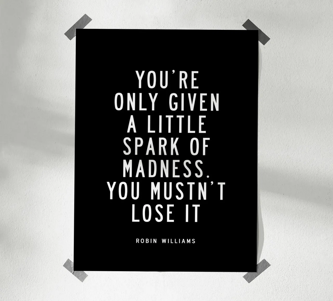 You Are Only Given a Little Spark of Madness Typography hahnemühle by THE MOTIVATED TYPE