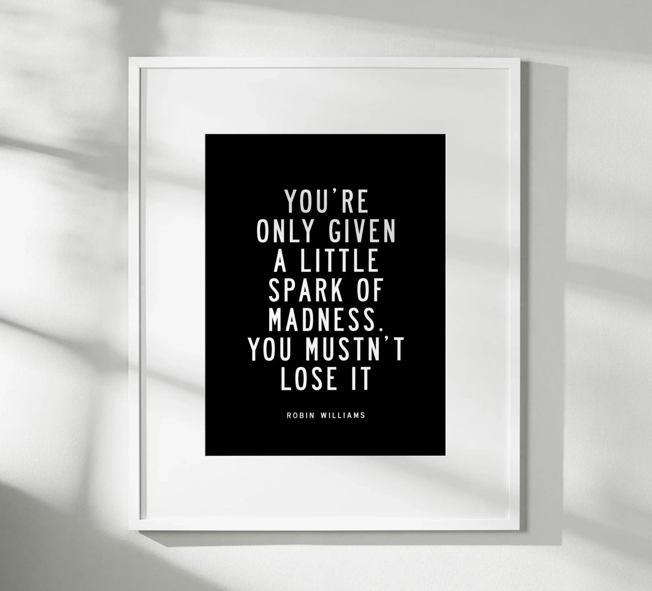 You Are Only Given a Little Spark of Madness Typography poster by THE MOTIVATED TYPE