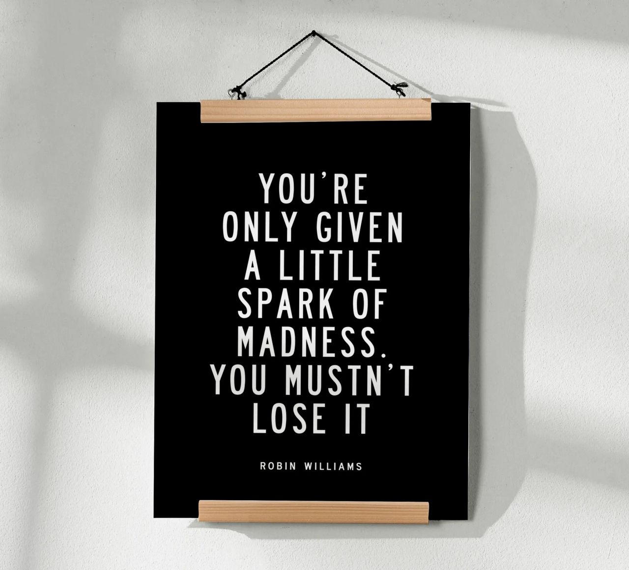 You Are Only Given a Little Spark of Madness Typography poster by THE MOTIVATED TYPE